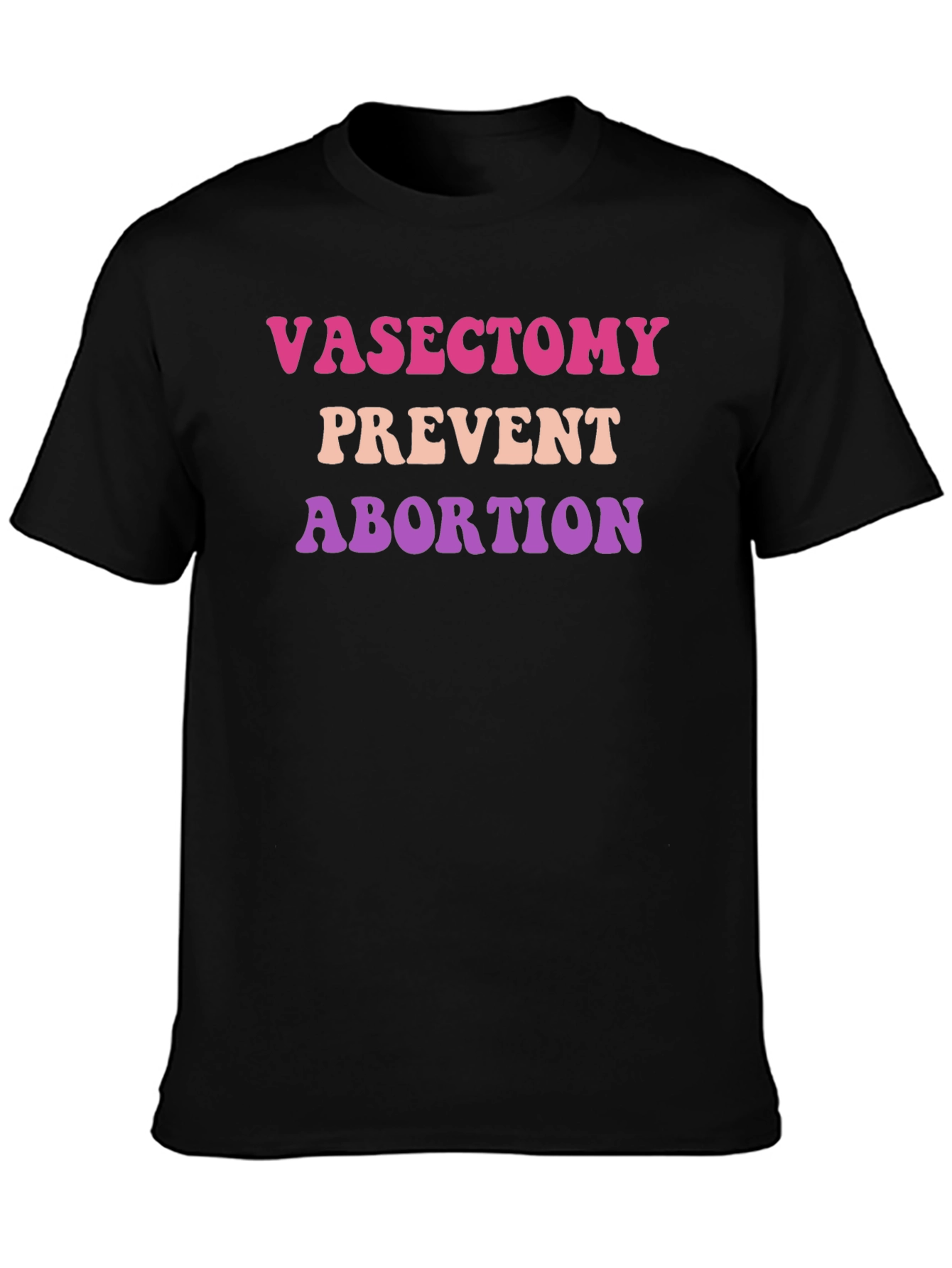Vasectomy Prevent Abortion T-Shirt