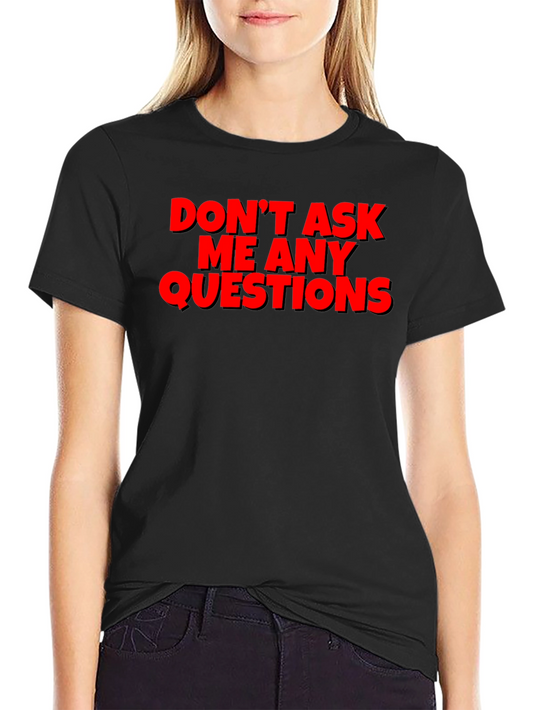 Dont Ask Questions Graphic Tee - Black