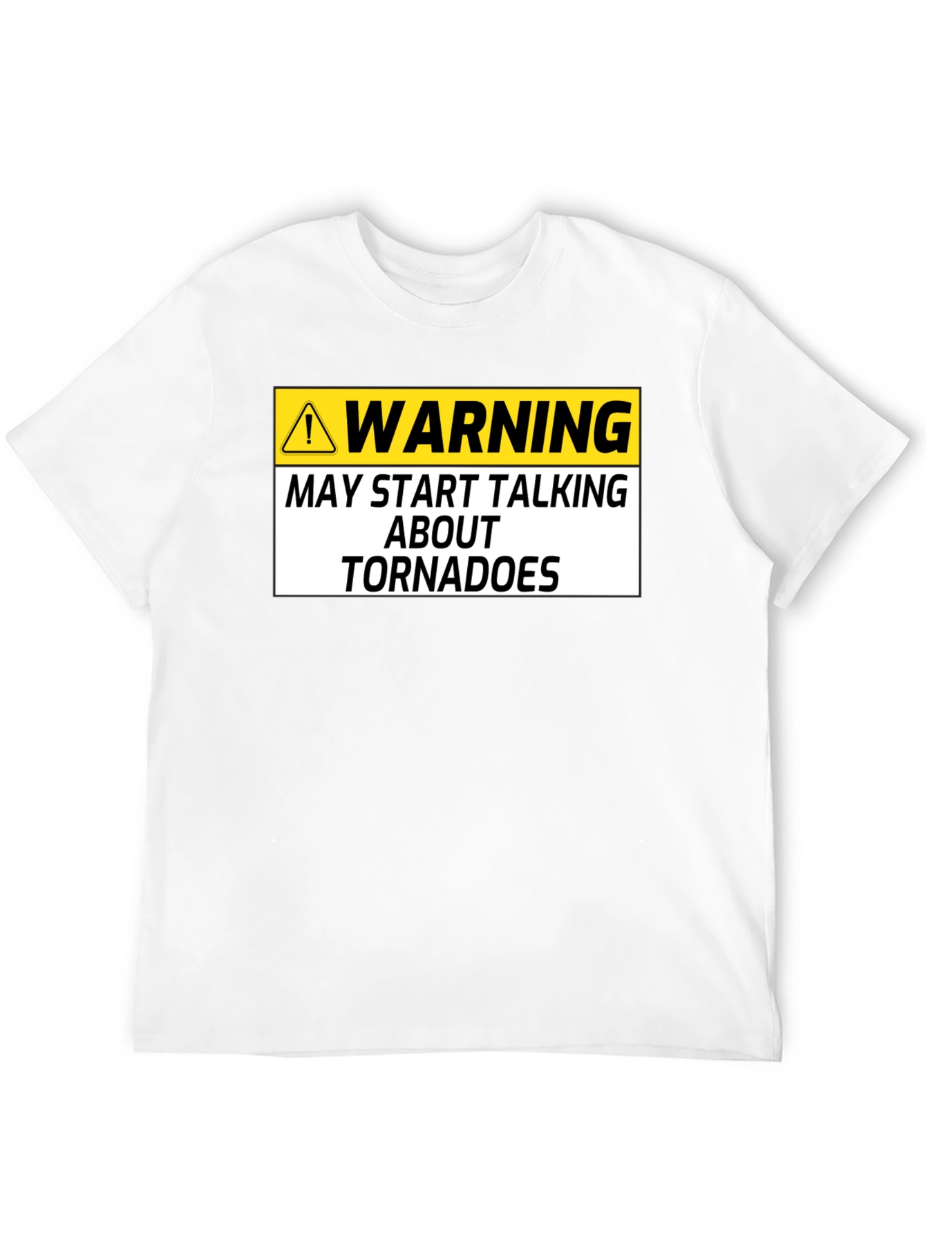 Warning May Start Talking About Tornadoes Black T-Shirt