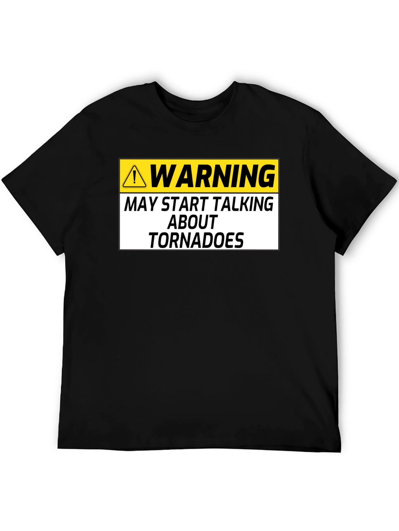 Warning May Start Talking About Tornadoes Black T-Shirt