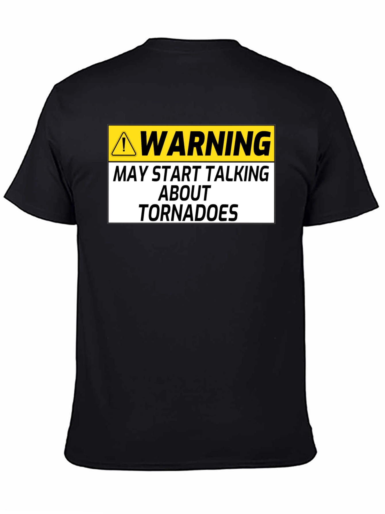 Warning May Start Talking About Tornadoes Black T-Shirt