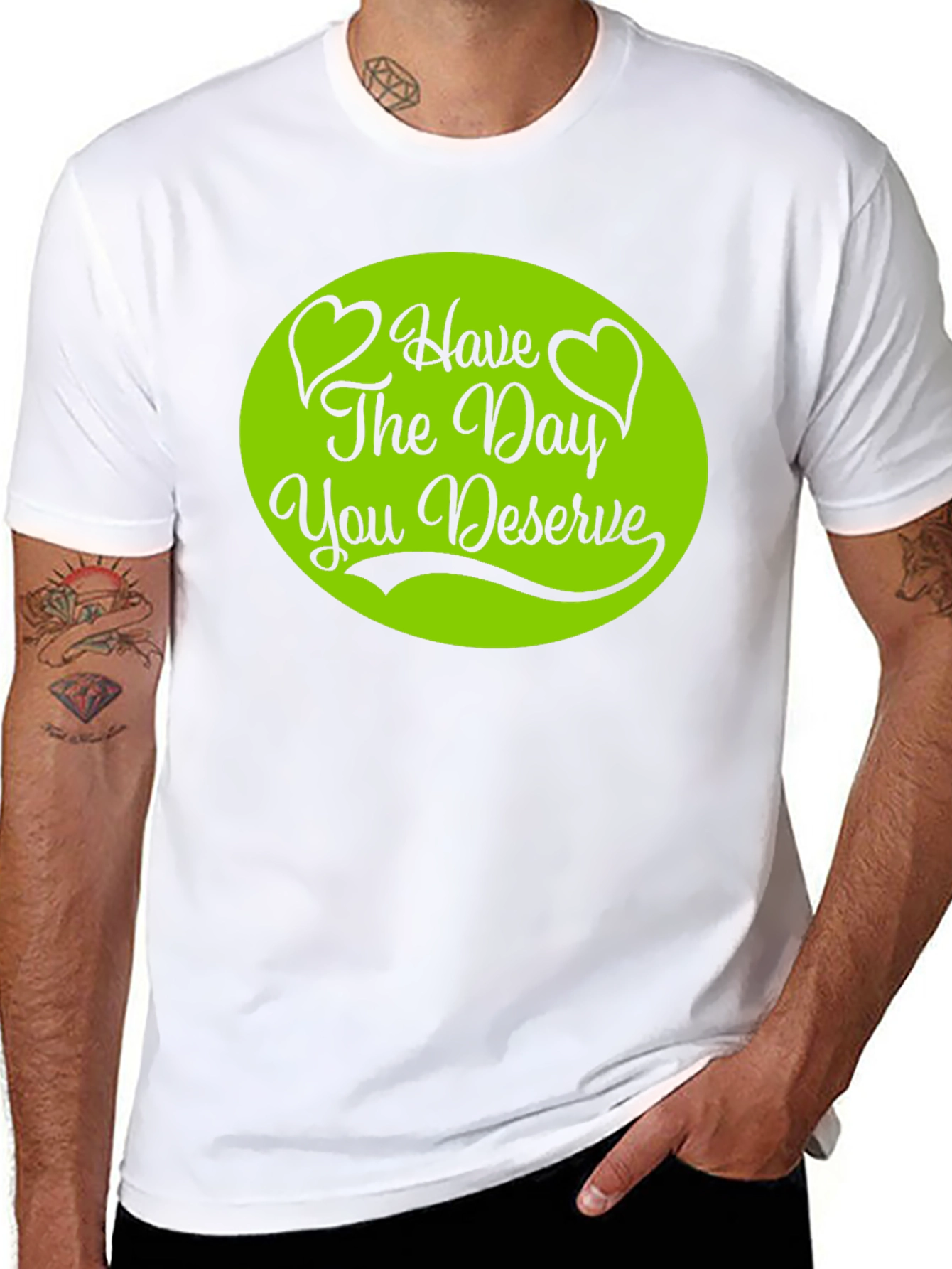 Have The Day You Deserve T-Shirt
