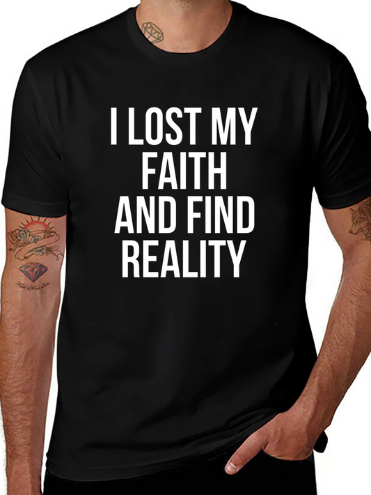 I Lost My Faith and Find Reality Graphic T-Shirt
