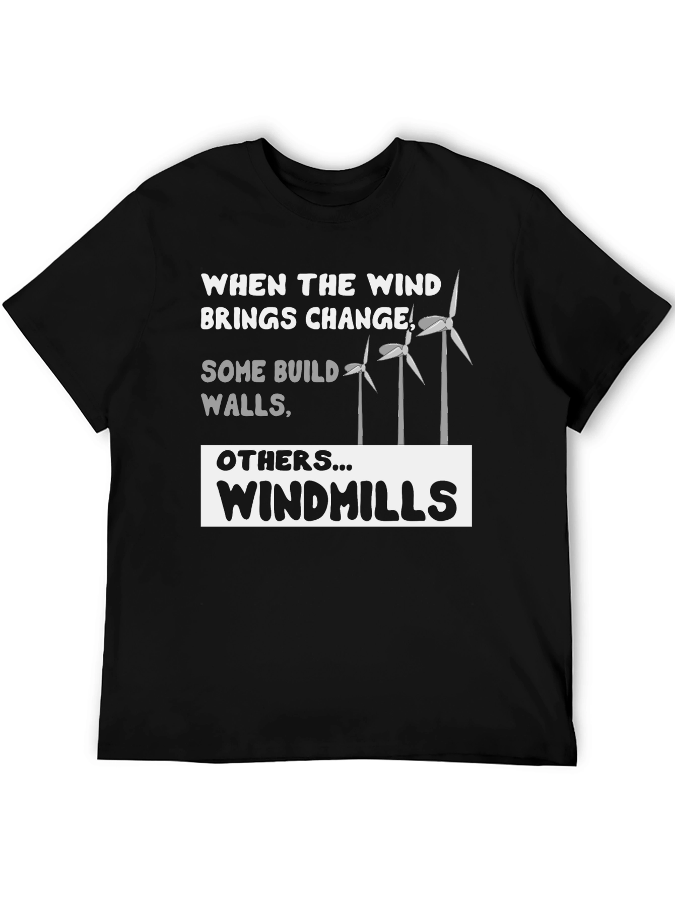 Windmills T-Shirt - When the Wind Brings Change Tee