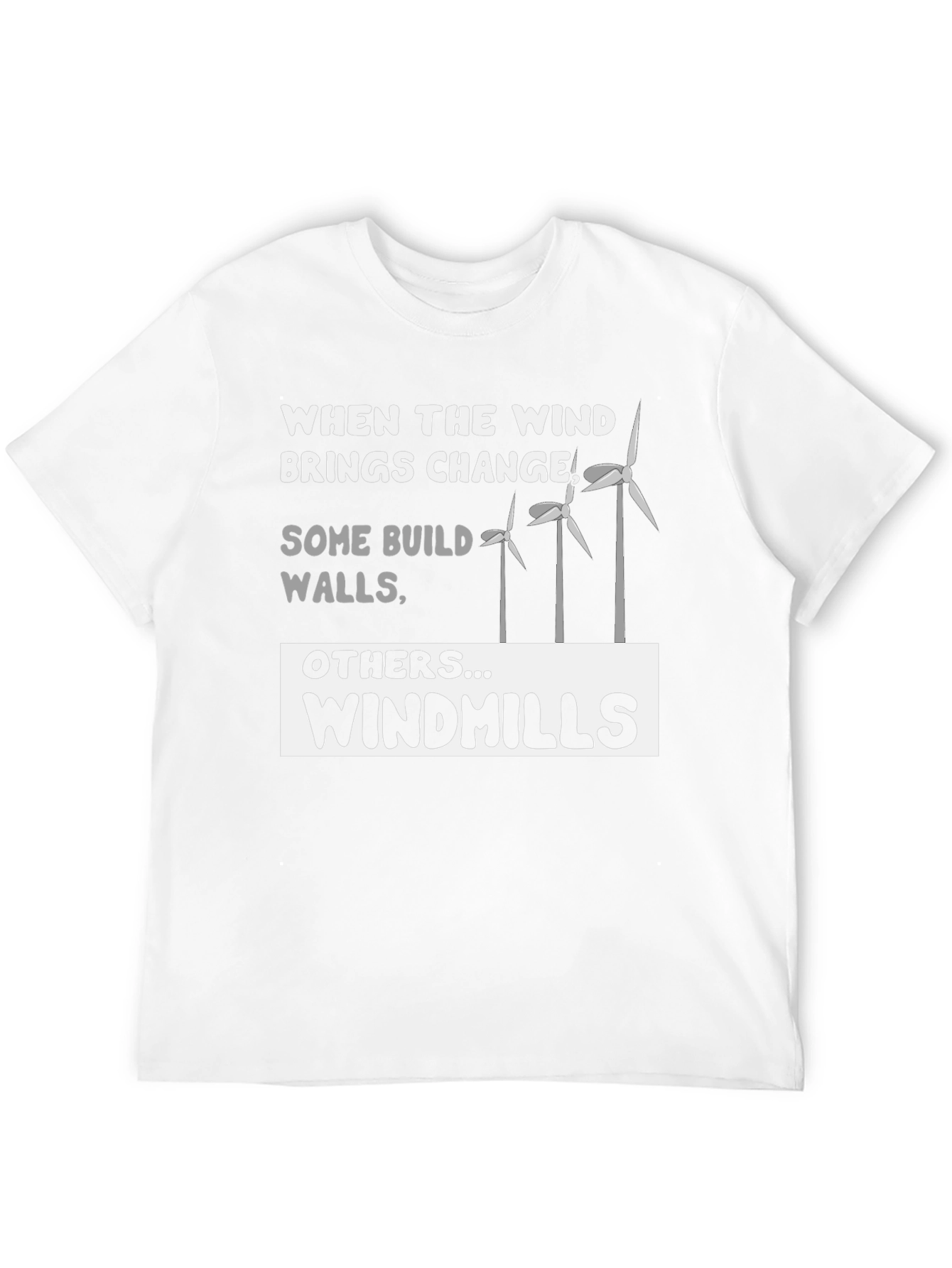 Windmills T-Shirt - When the Wind Brings Change Tee