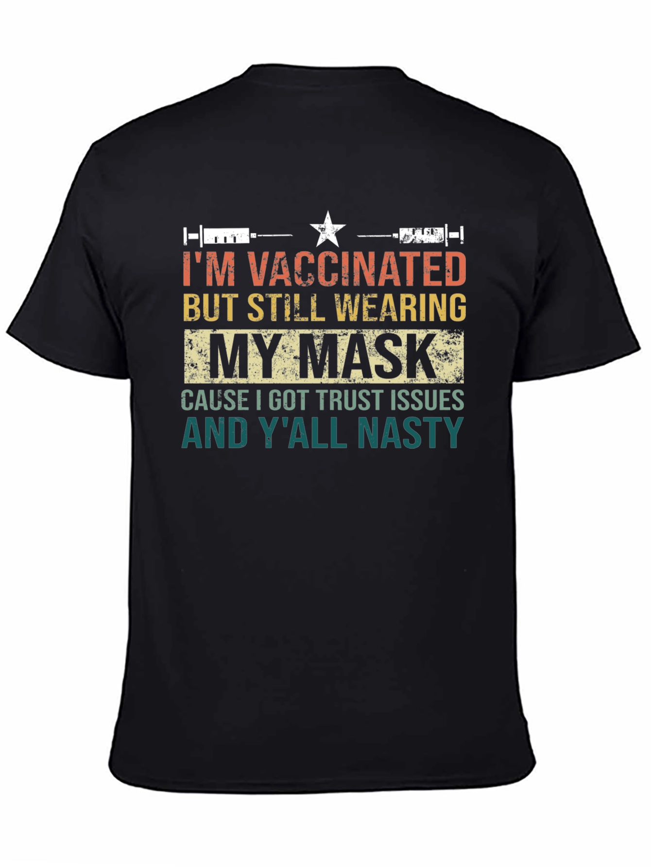 Vaccinated Mask T-Shirt: Trust Issues and Yall Nasty!
