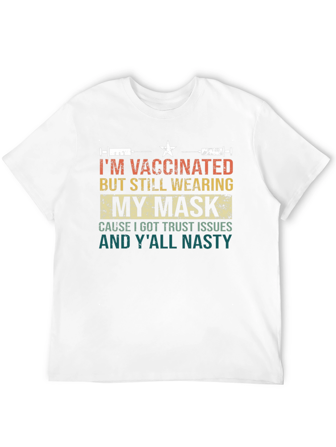 Vaccinated Mask T-Shirt: Trust Issues and Yall Nasty!