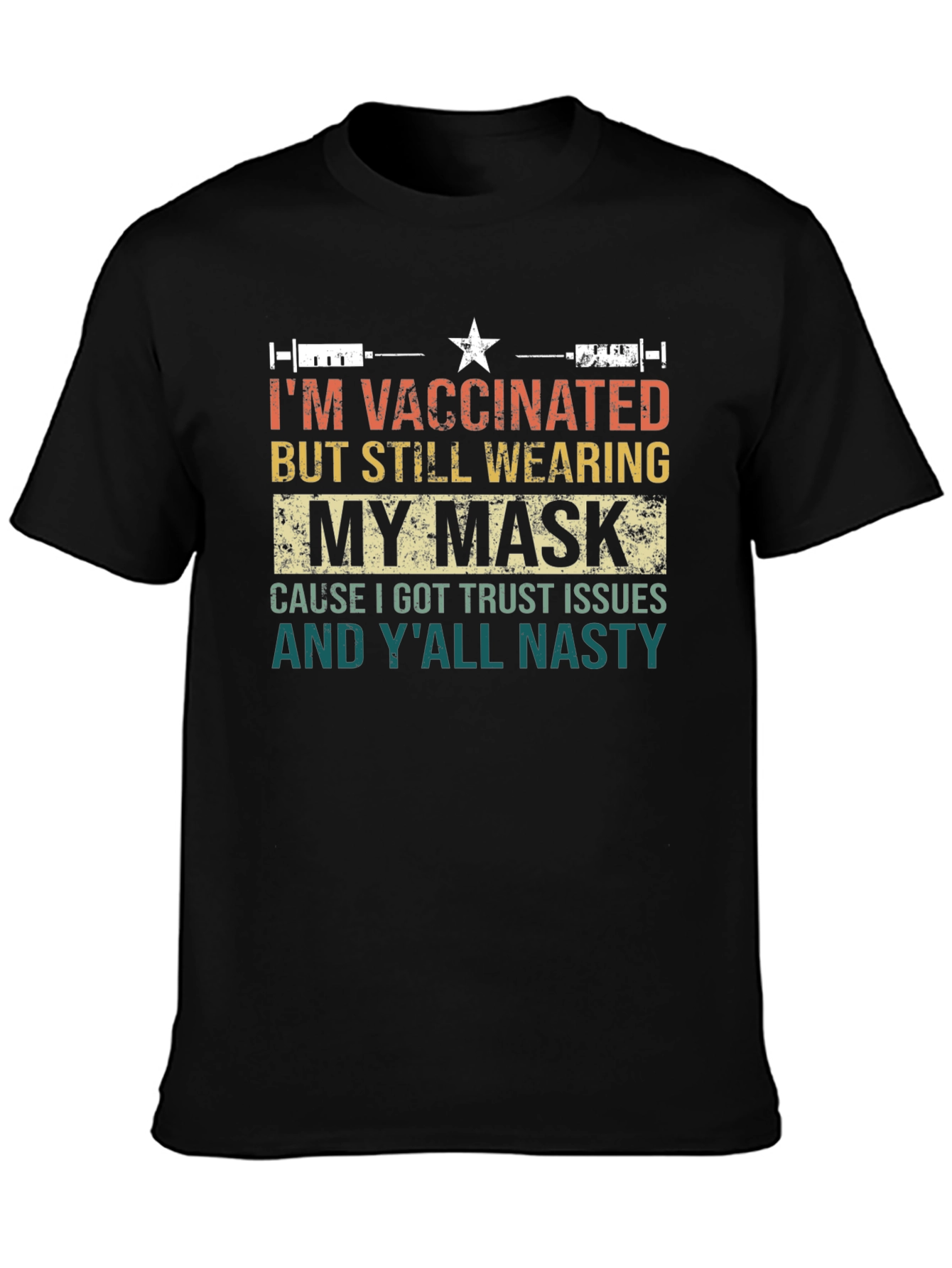 Vaccinated Mask T-Shirt: Trust Issues and Yall Nasty!