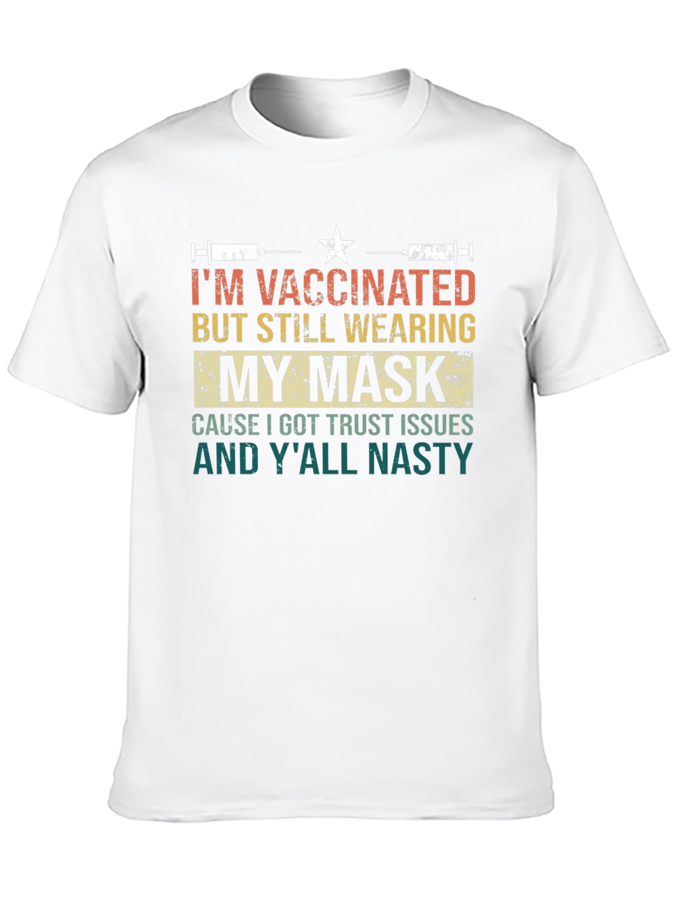 Vaccinated Mask T-Shirt: Trust Issues and Yall Nasty!