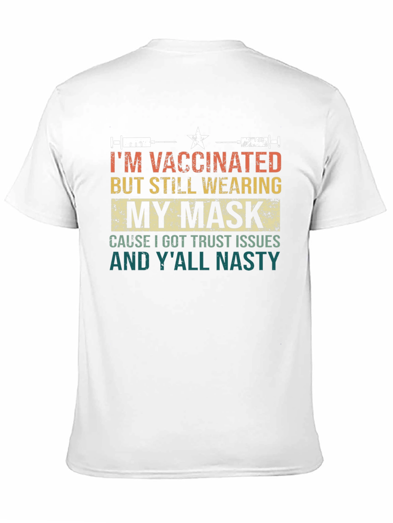 Vaccinated Mask T-Shirt: Trust Issues and Yall Nasty!