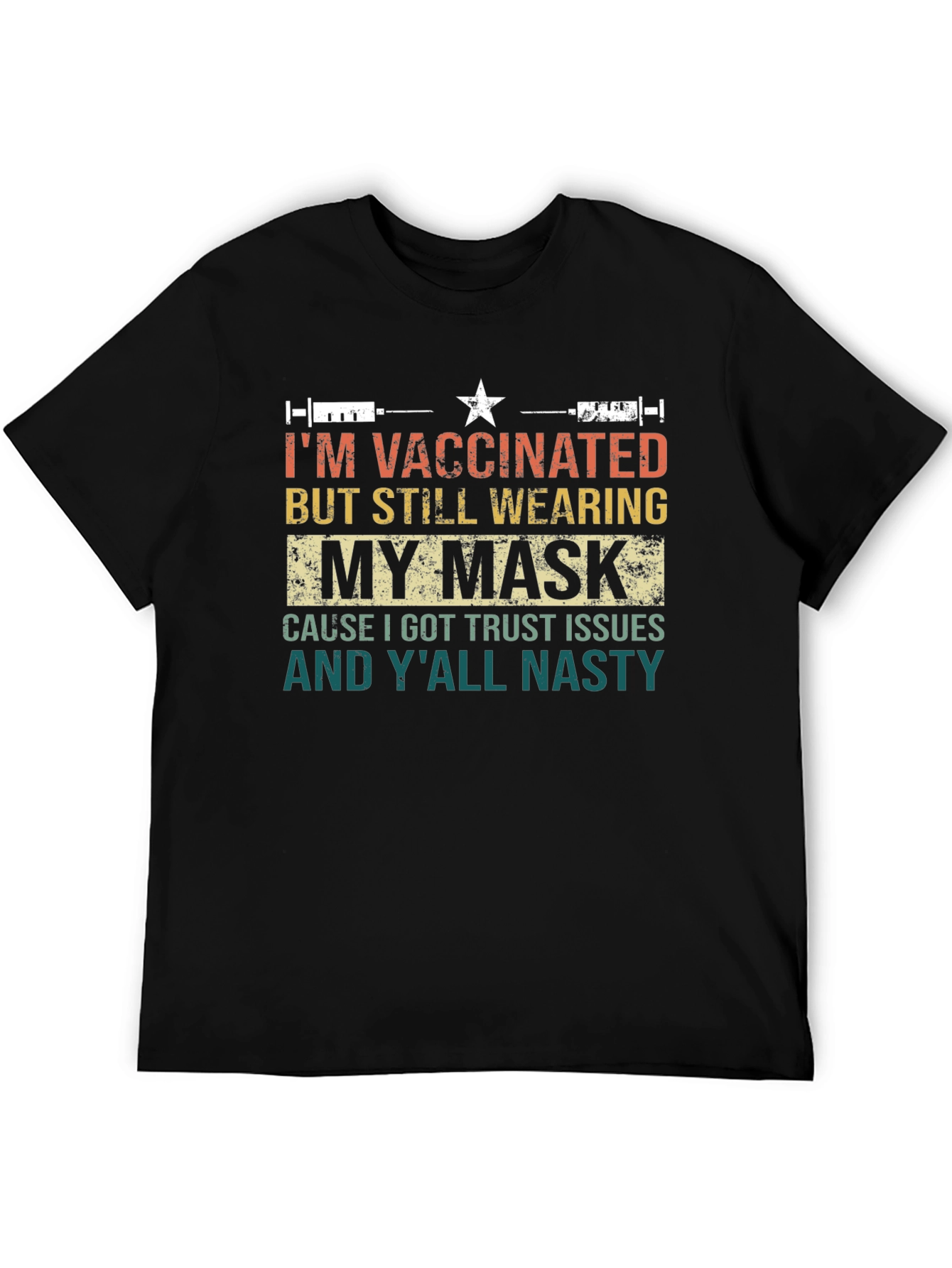 Vaccinated Mask T-Shirt: Trust Issues and Yall Nasty!