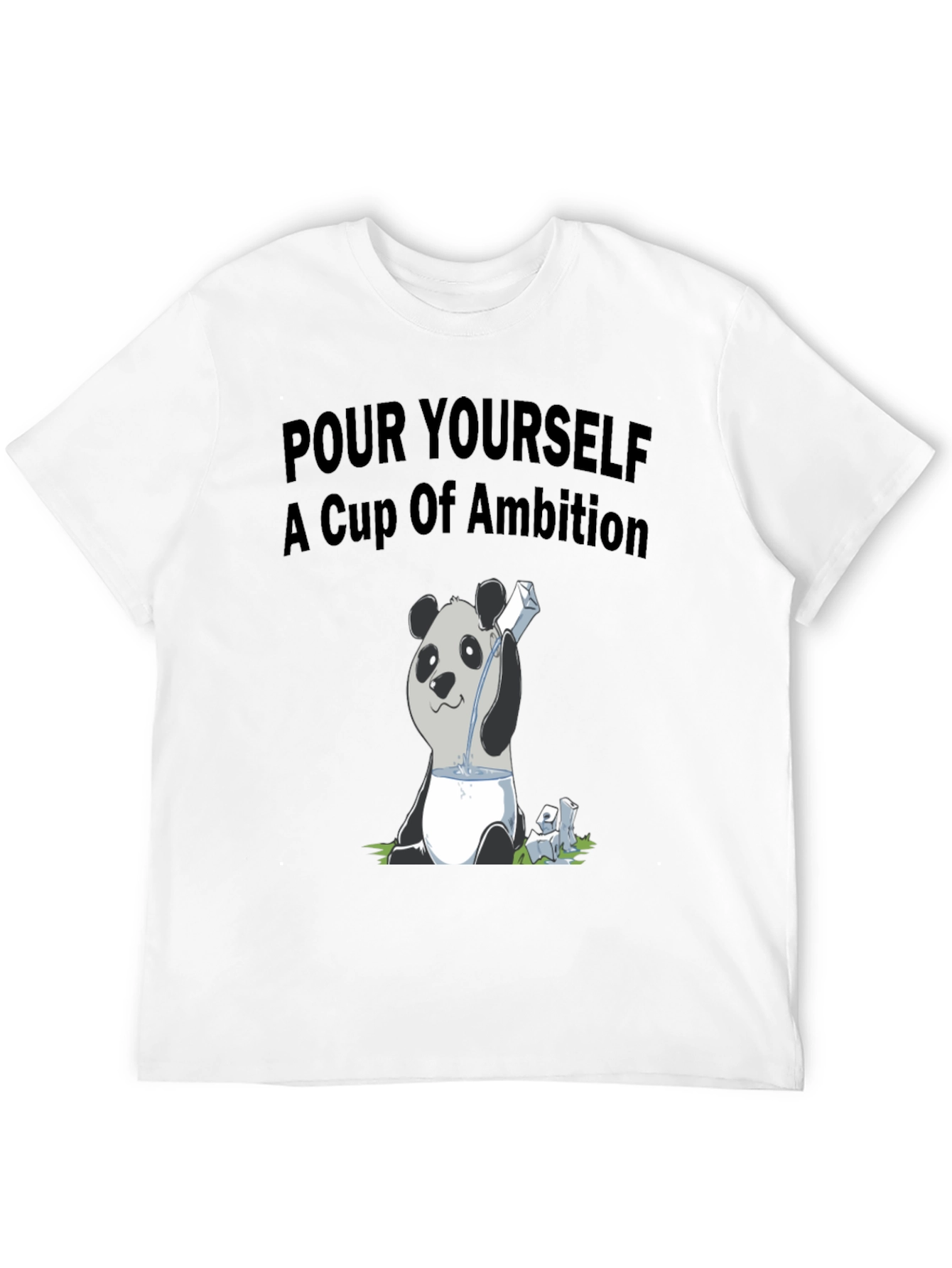 Ambition Panda T-Shirt: Pour Yourself a Cup