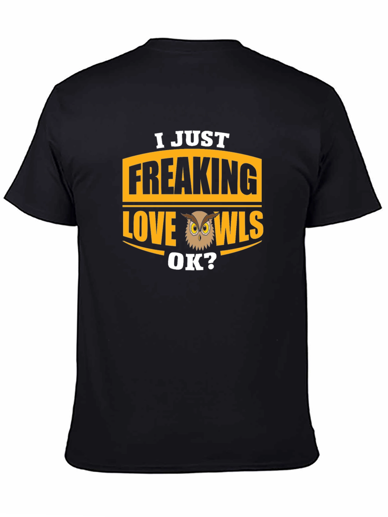 I Just Freaking Love Owls T-Shirt - Black