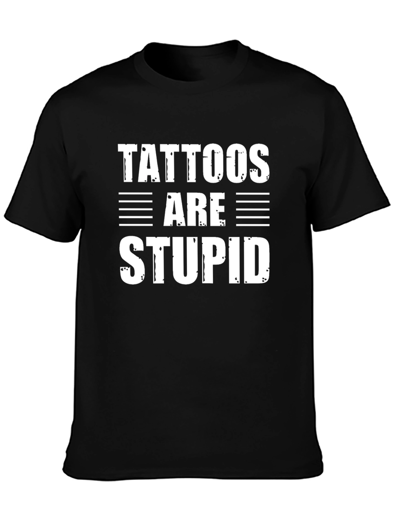 Tattoos Are Stupid Funny Sarcastic Graphic Tee Shirt