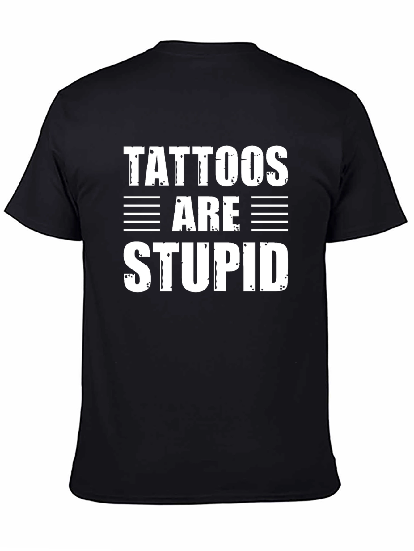 Tattoos Are Stupid Funny Sarcastic Graphic Tee Shirt