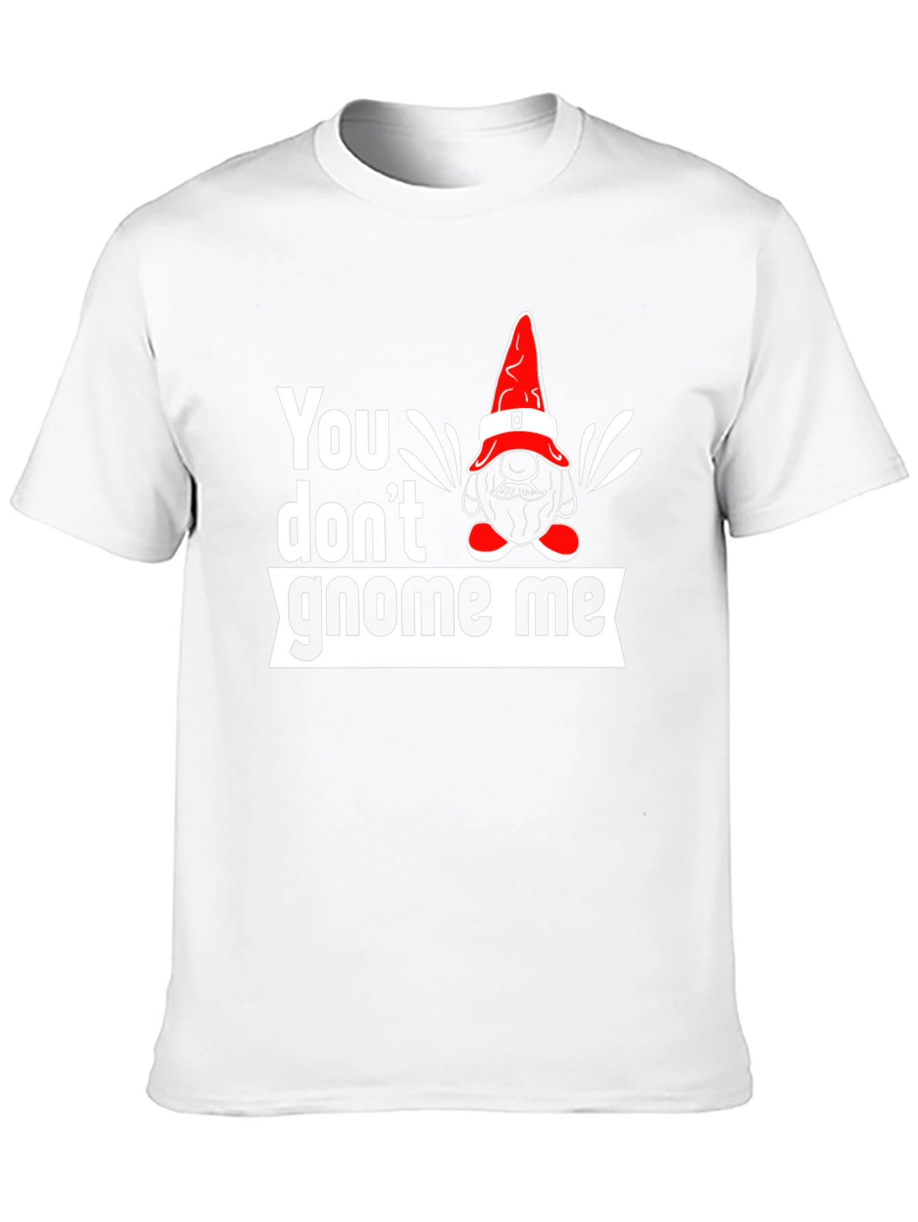 You Dont Gnome Me Graphic Tee