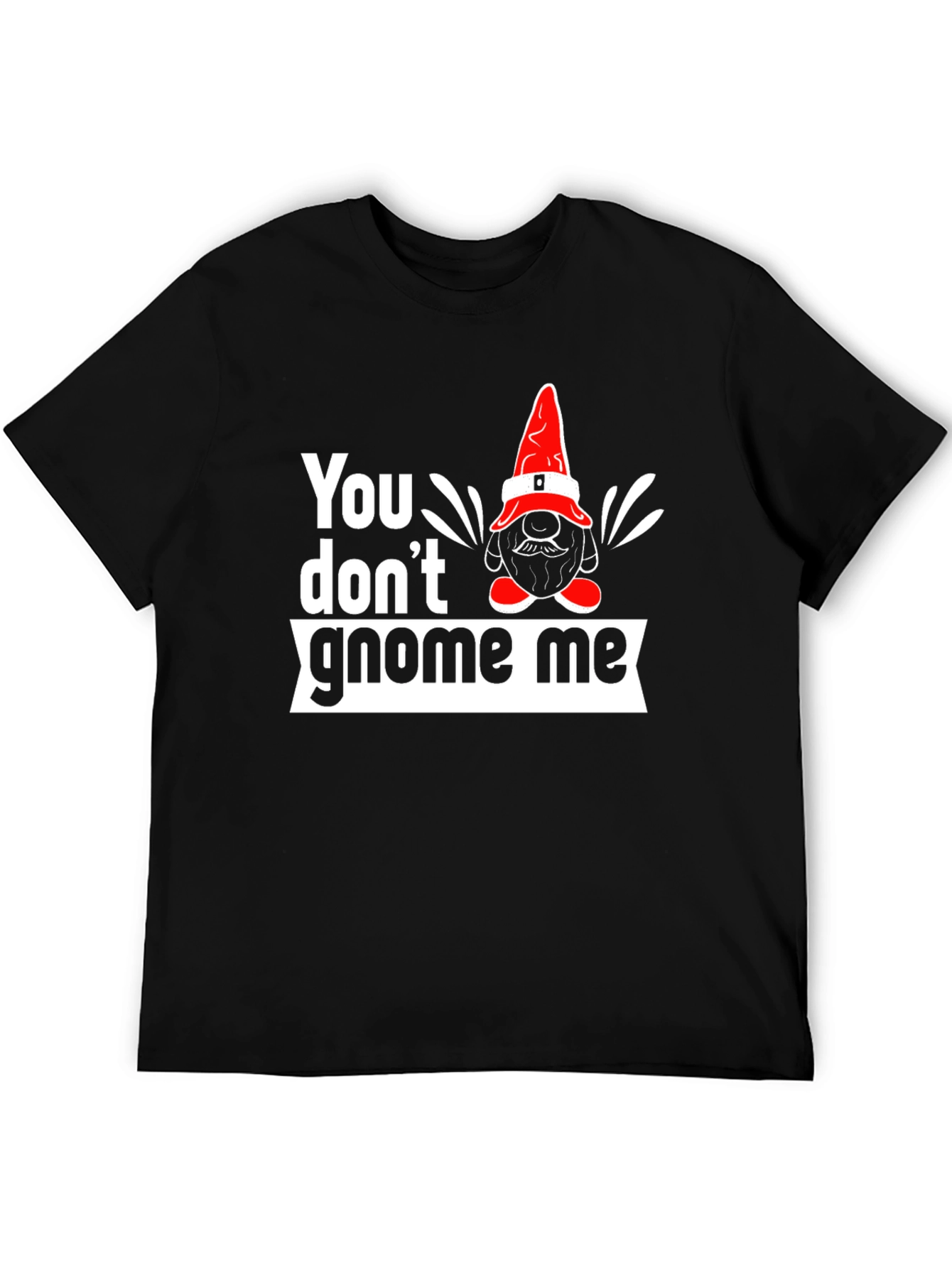 You Dont Gnome Me Graphic Tee