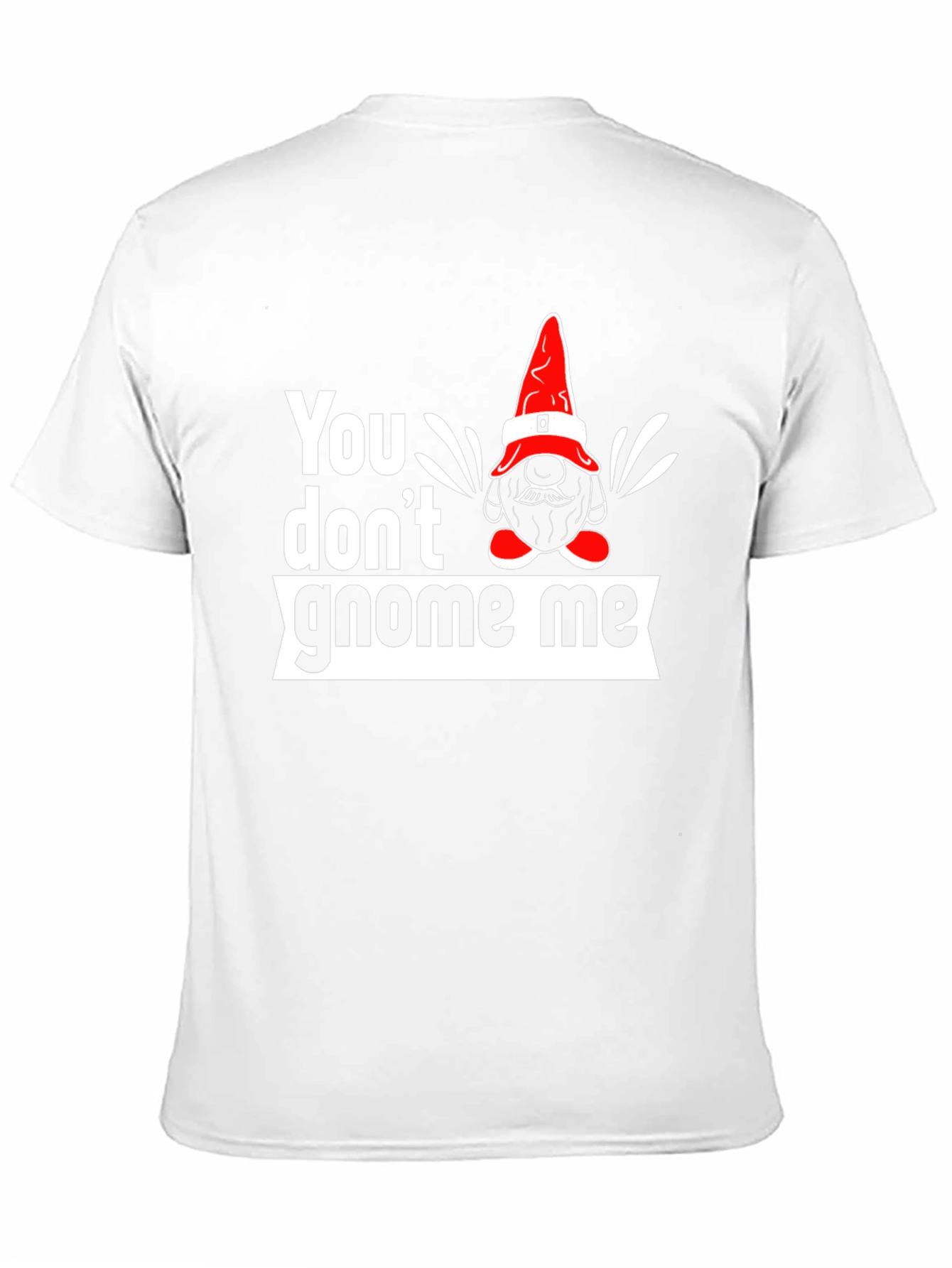 You Dont Gnome Me Graphic Tee