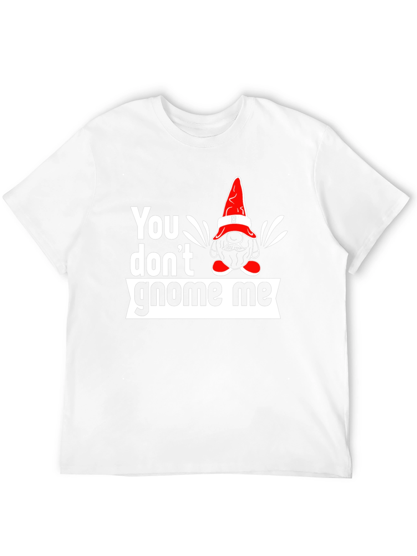 You Dont Gnome Me Graphic Tee