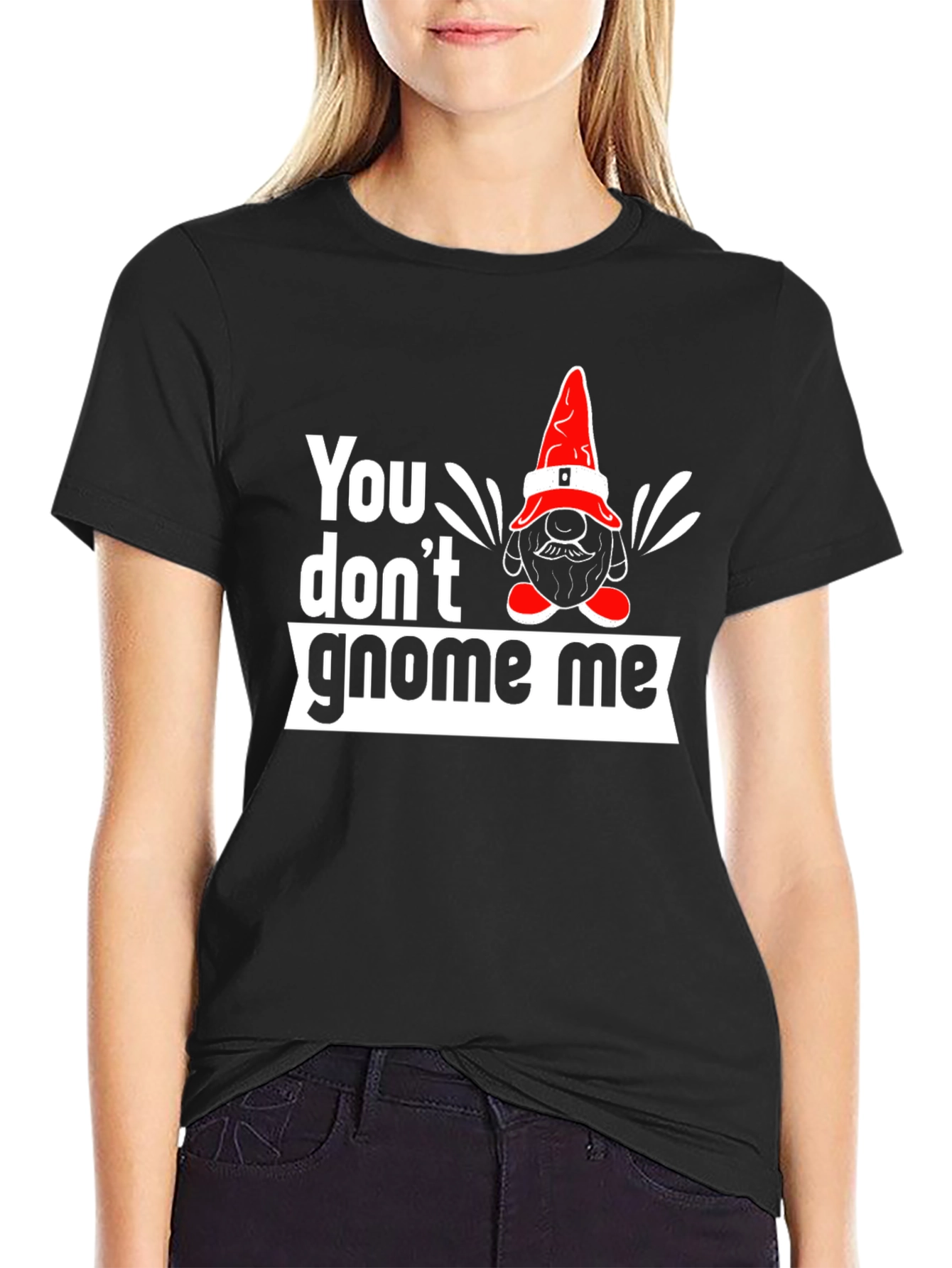 You Dont Gnome Me Graphic Tee