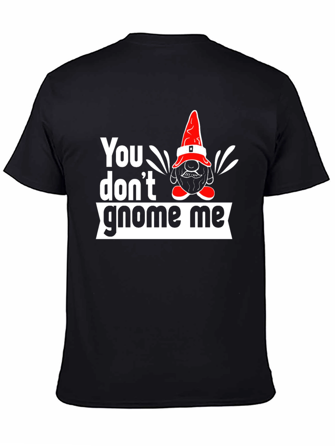 You Dont Gnome Me Graphic Tee