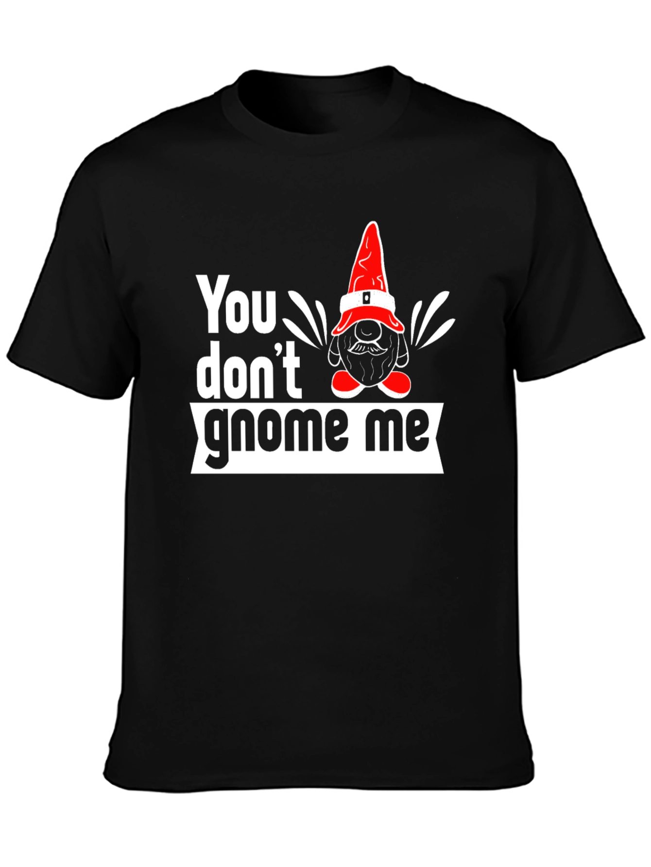 You Dont Gnome Me Graphic Tee
