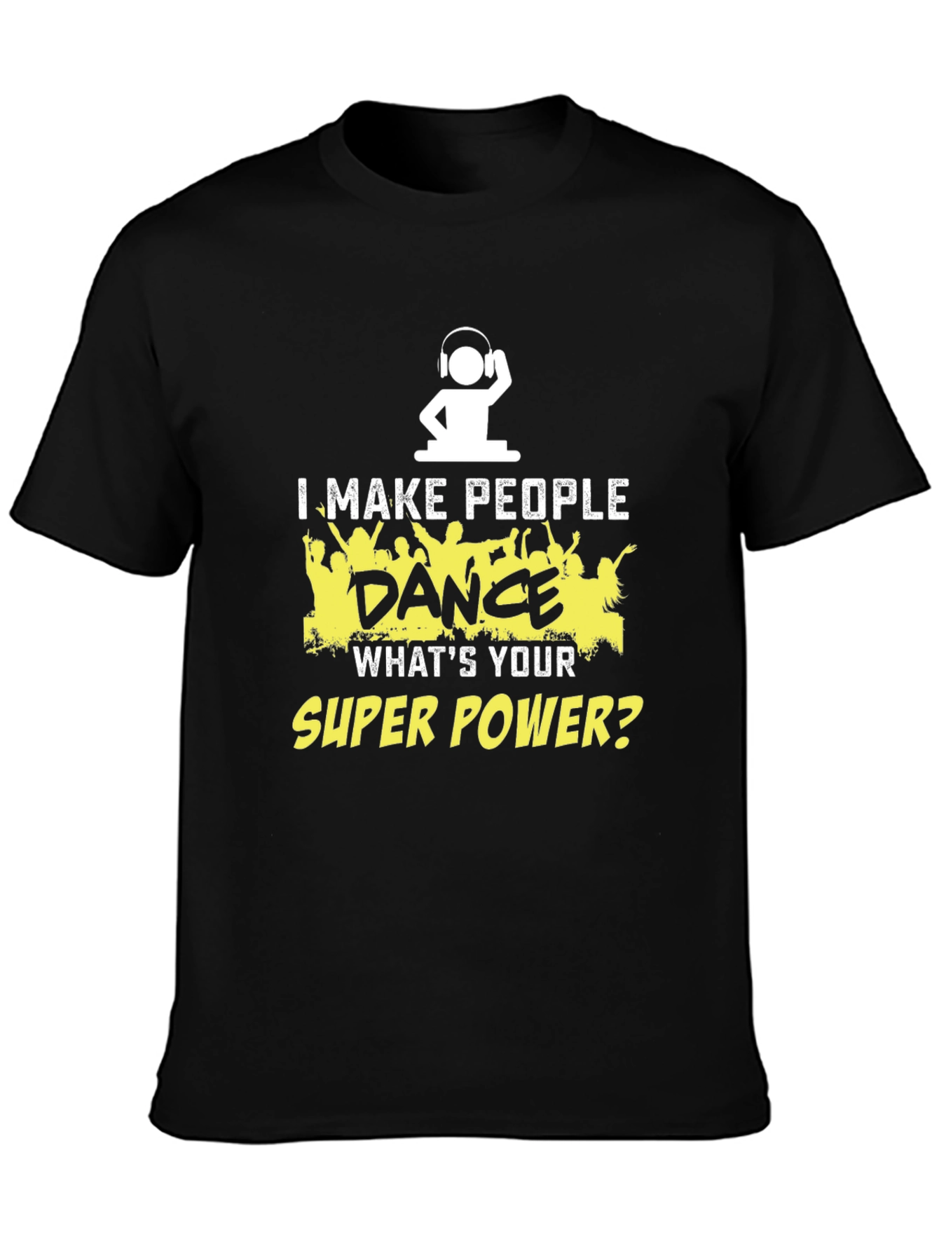 I Make People Dance Funny DJ T-Shirt