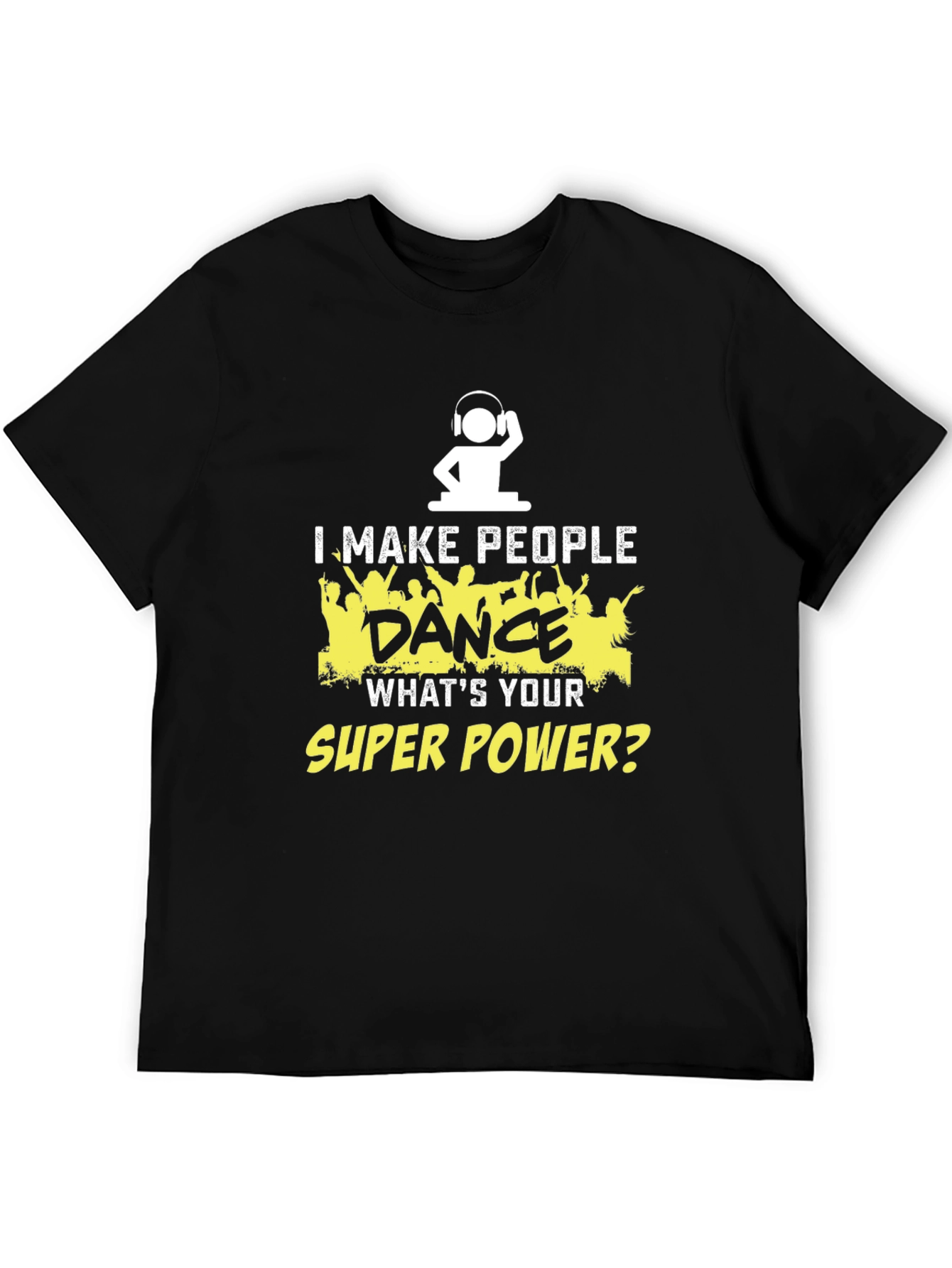 I Make People Dance Funny DJ T-Shirt