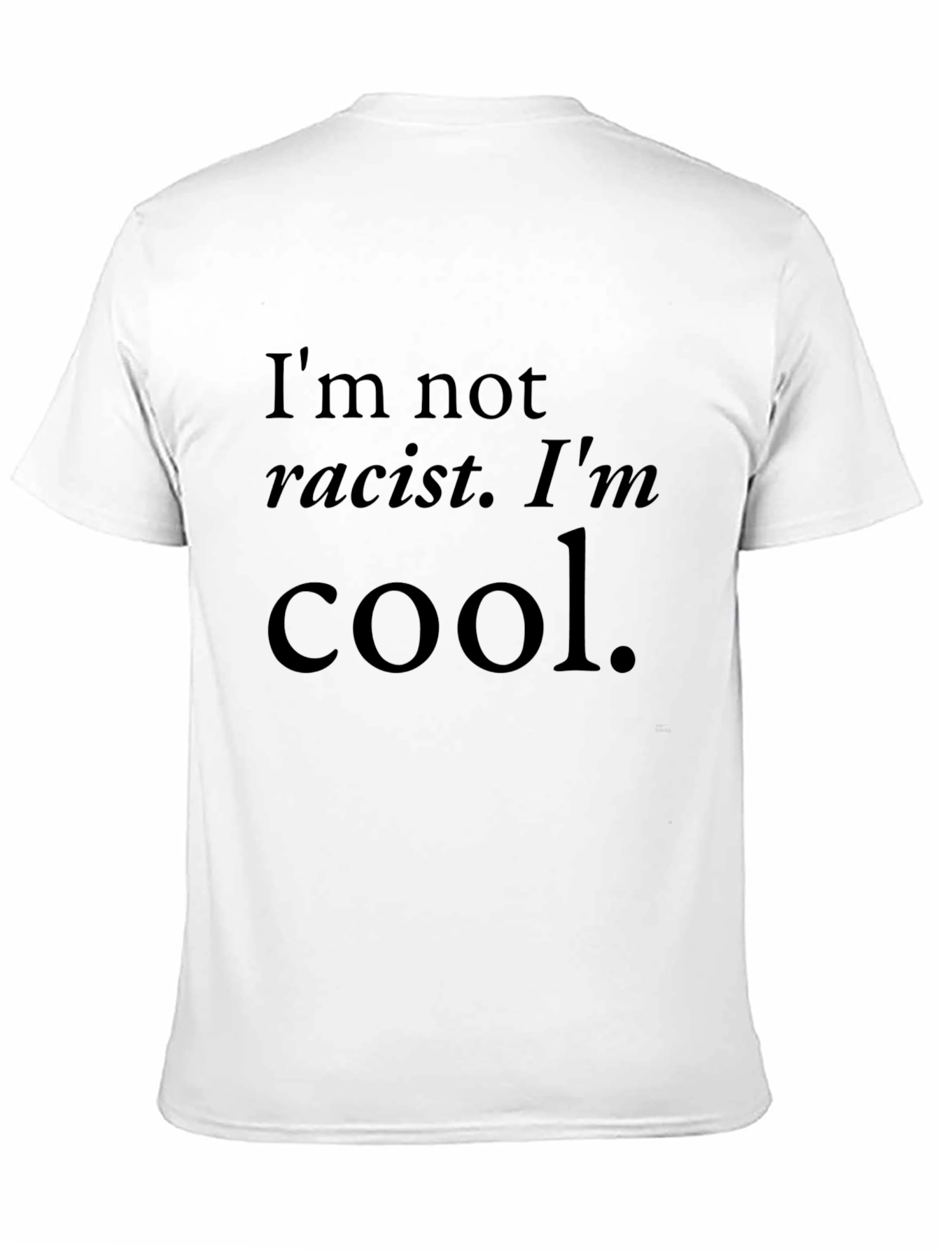Cool Statement T-Shirt: Im Not Racist