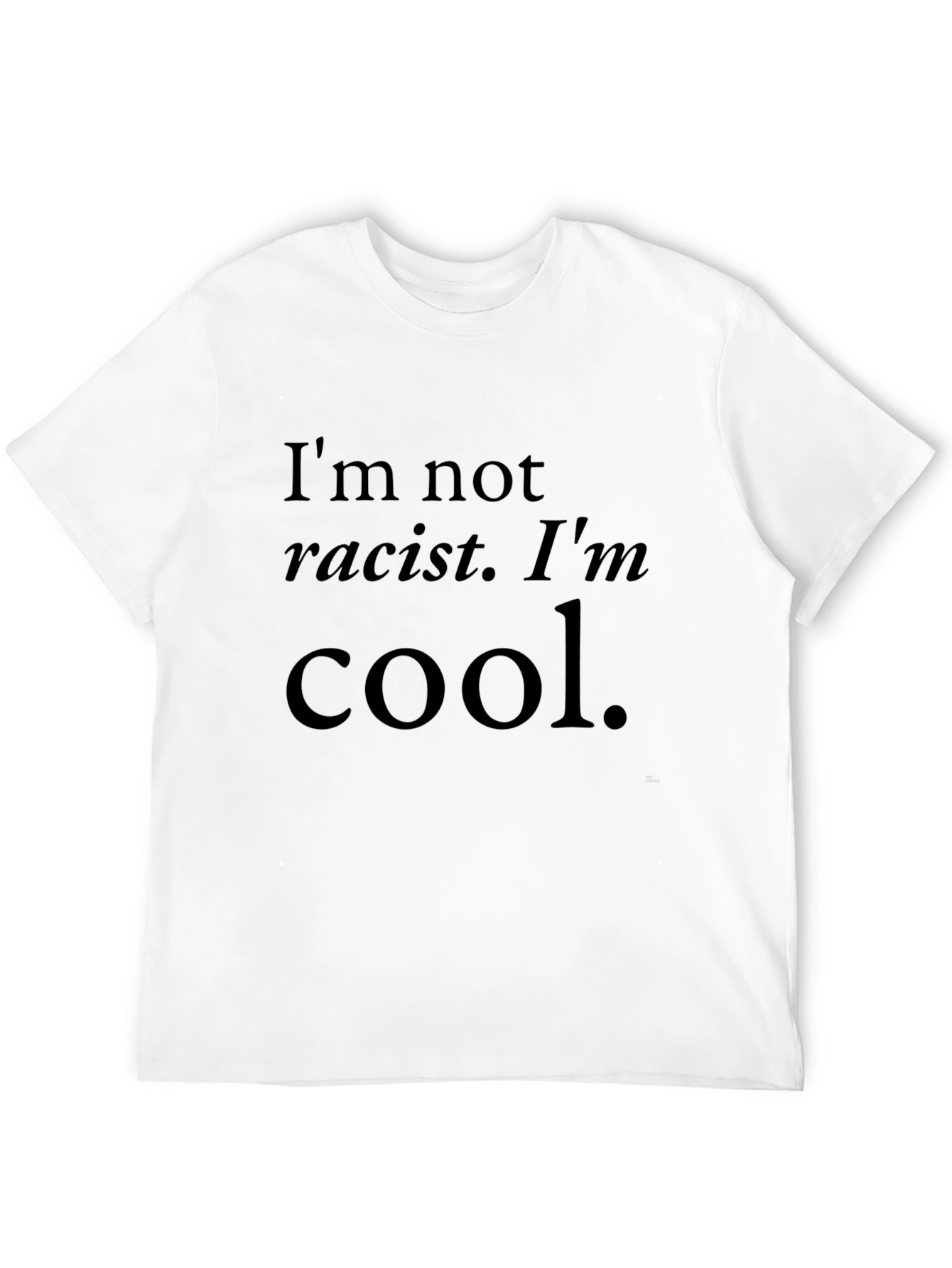 Cool Statement T-Shirt: Im Not Racist