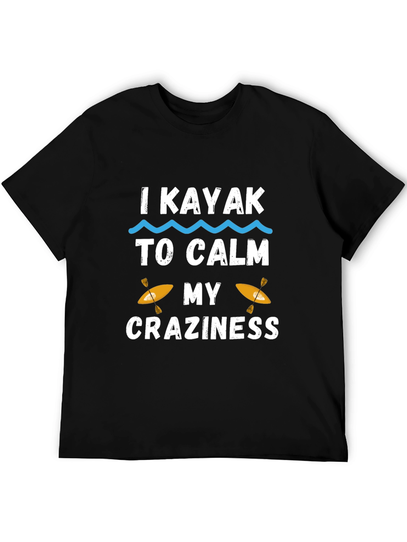 I Kayak to Calm My Craziness Graphic T-Shirt
