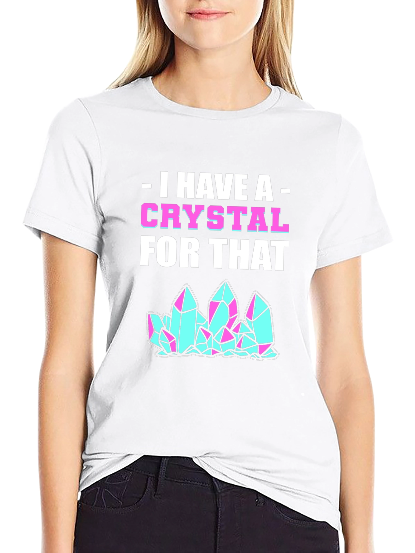 I Have A Crystal For That Graphic Tee