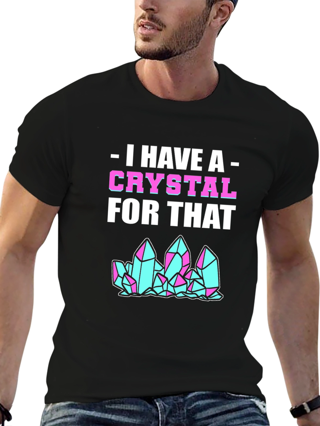 I Have A Crystal For That Graphic Tee