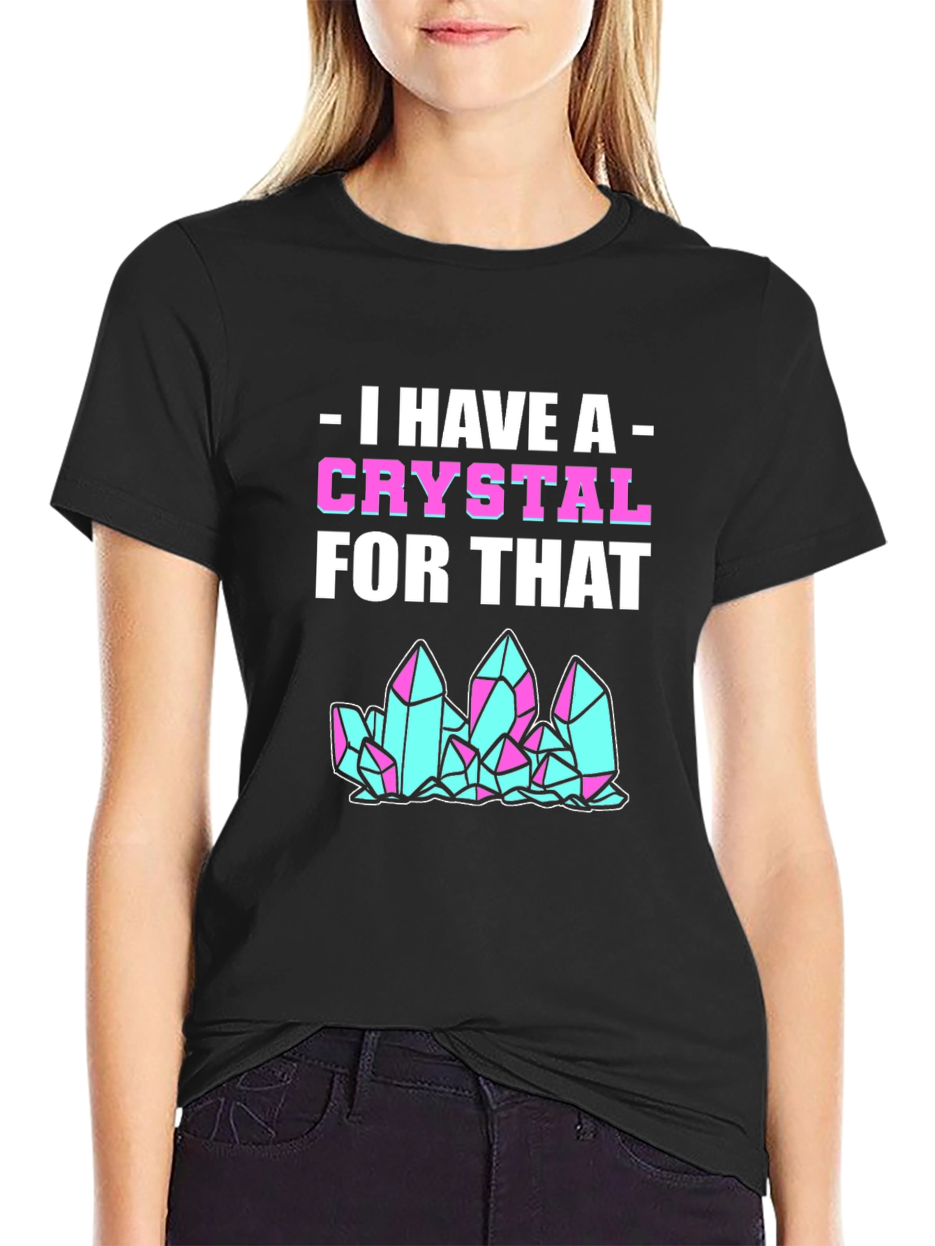 I Have A Crystal For That Graphic Tee