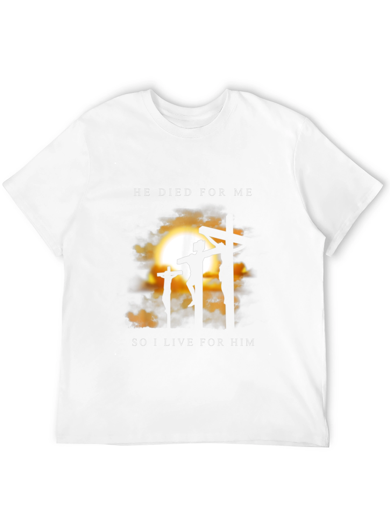 He Died for Me T-Shirt