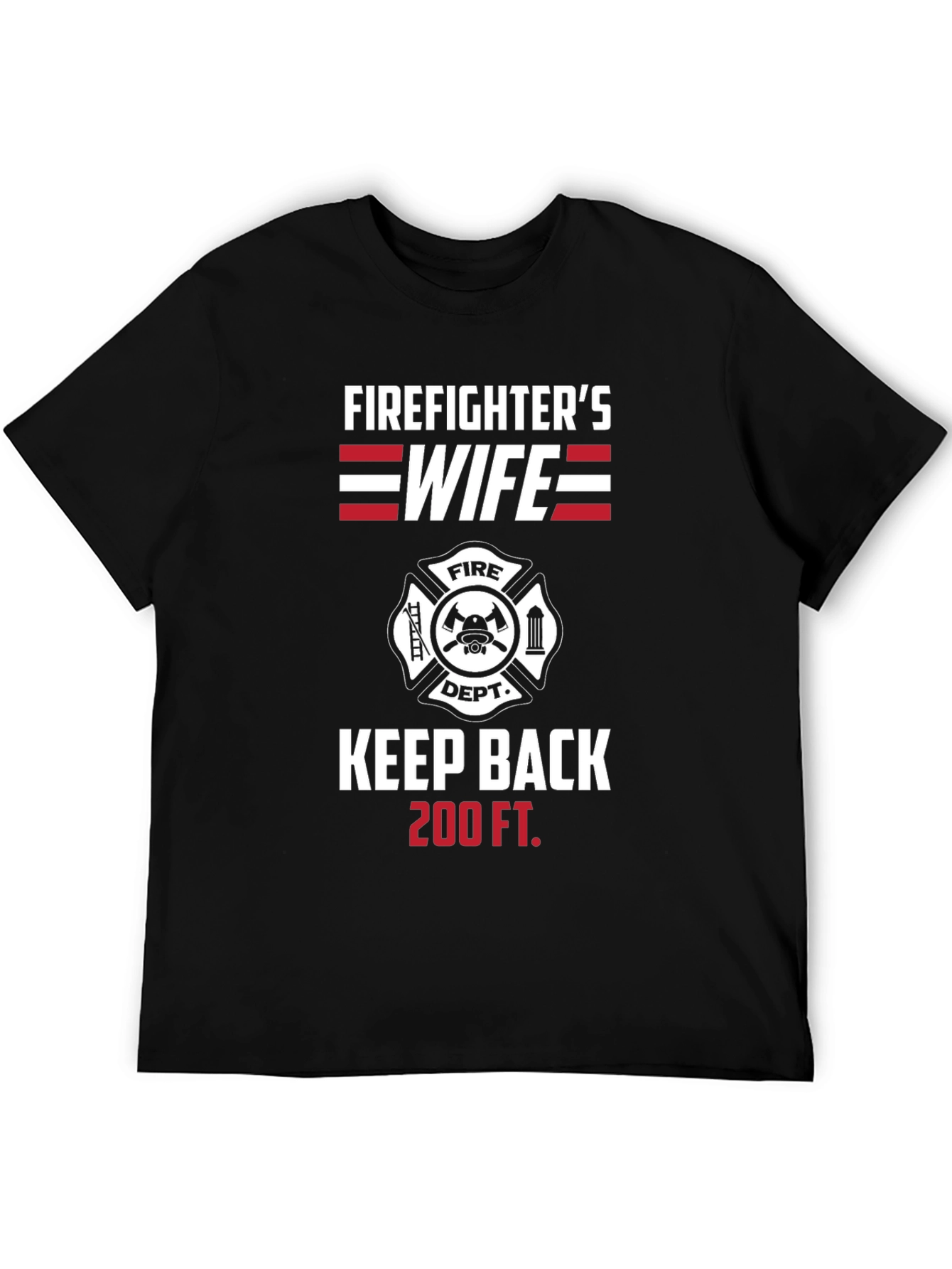 Firefighters Wife Keep Back 200 FT T-Shirt