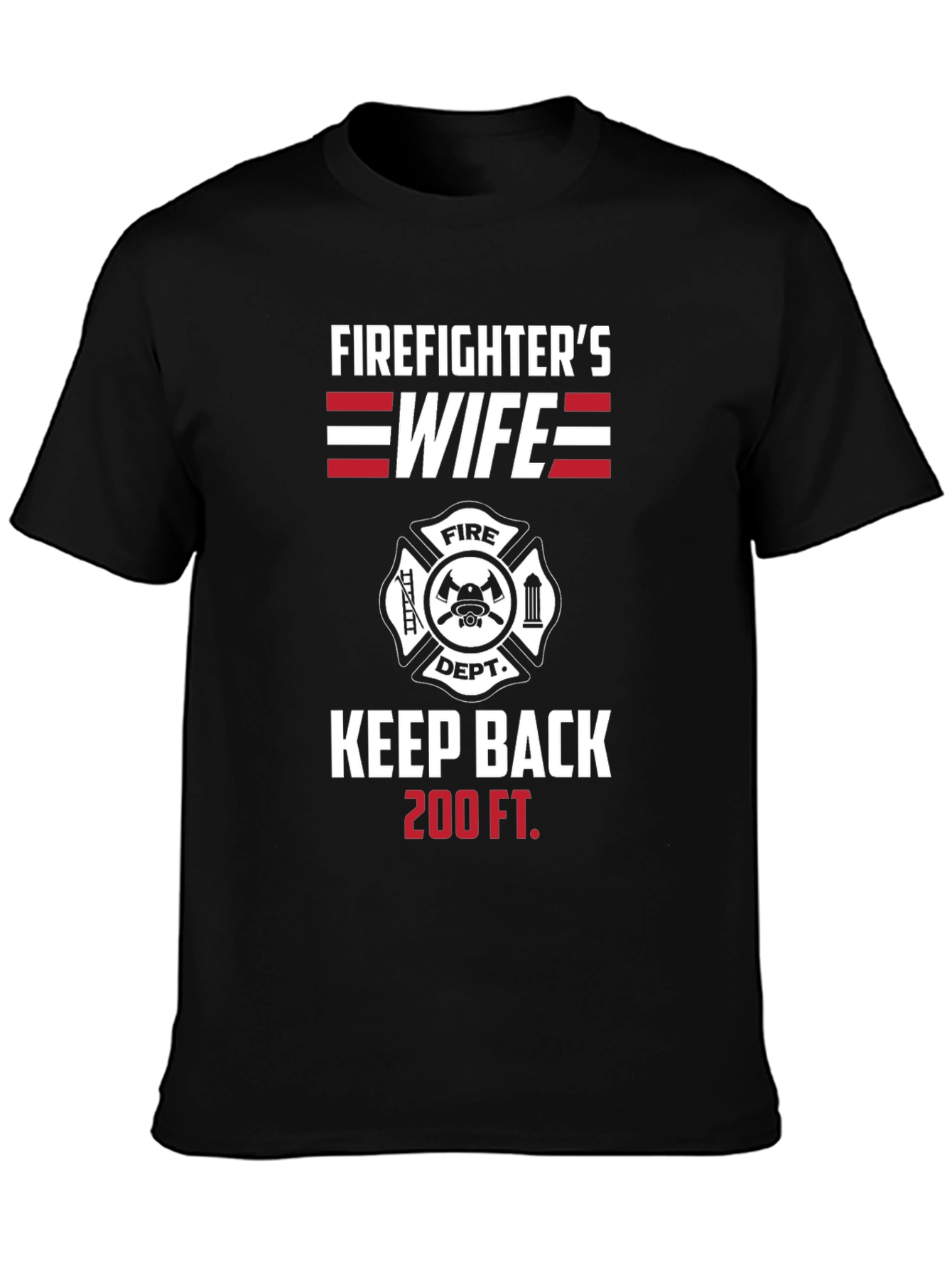 Firefighters Wife Keep Back 200 FT T-Shirt