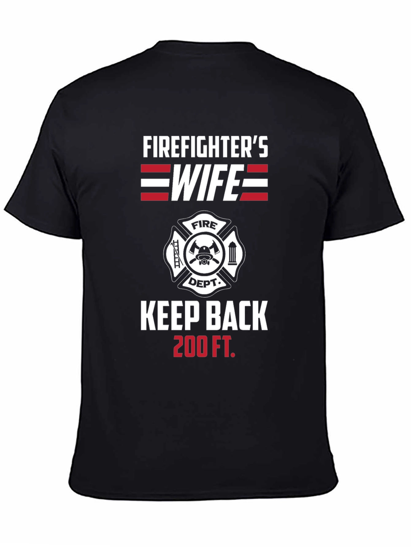Firefighters Wife Keep Back 200 FT T-Shirt