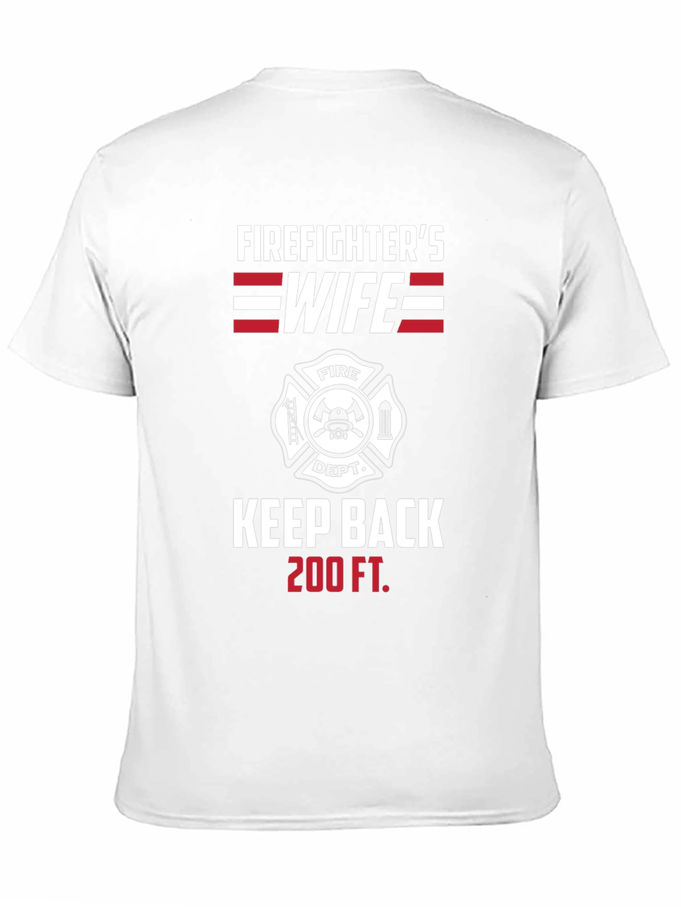 Firefighters Wife Keep Back 200 FT T-Shirt