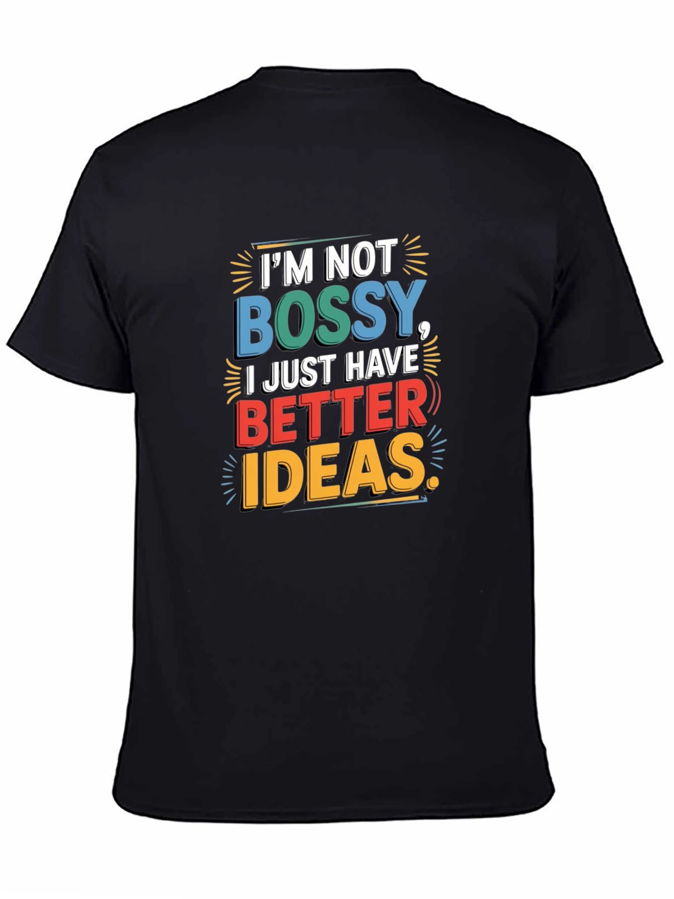 Im Not Bossy T-Shirt - Better Ideas Graphic Tee