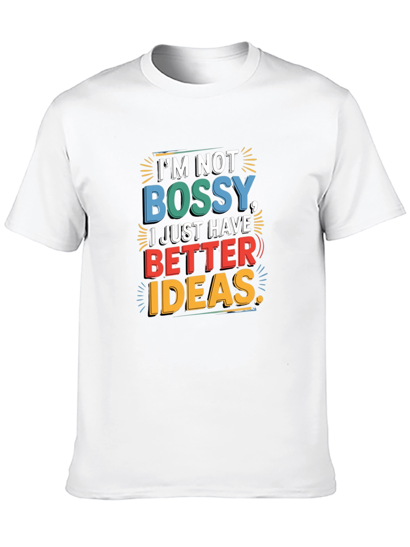 Im Not Bossy T-Shirt - Better Ideas Graphic Tee