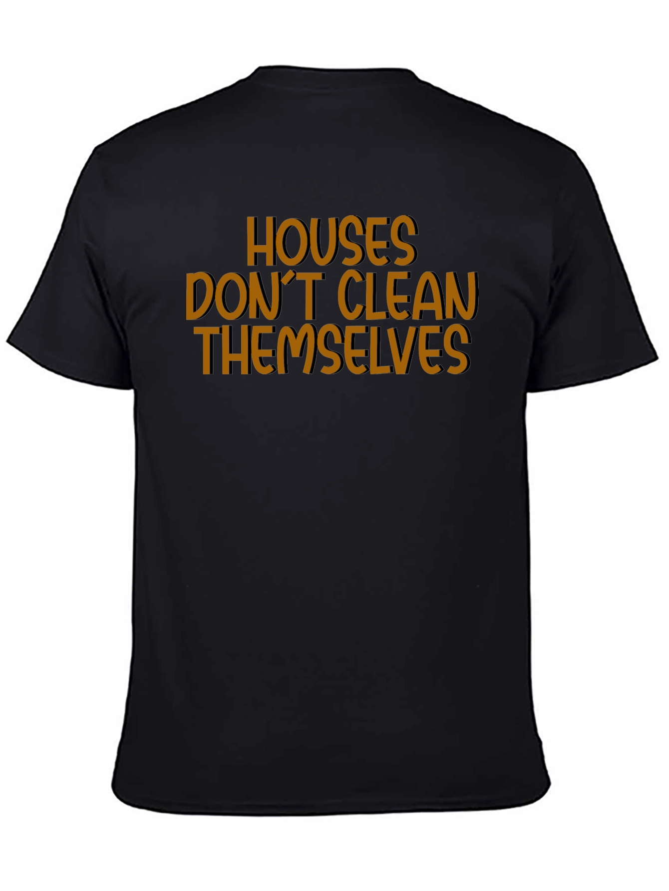 Houses Dont Clean Themselves Funny T-Shirt