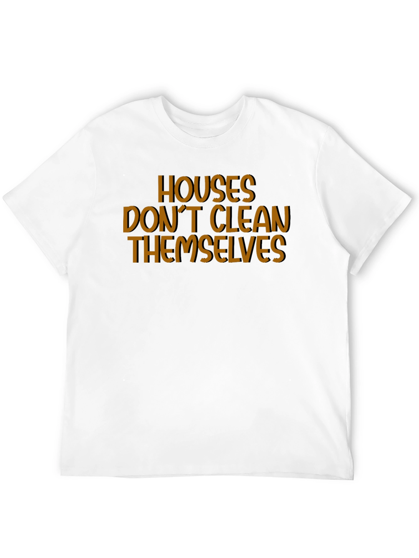 Houses Dont Clean Themselves Funny T-Shirt