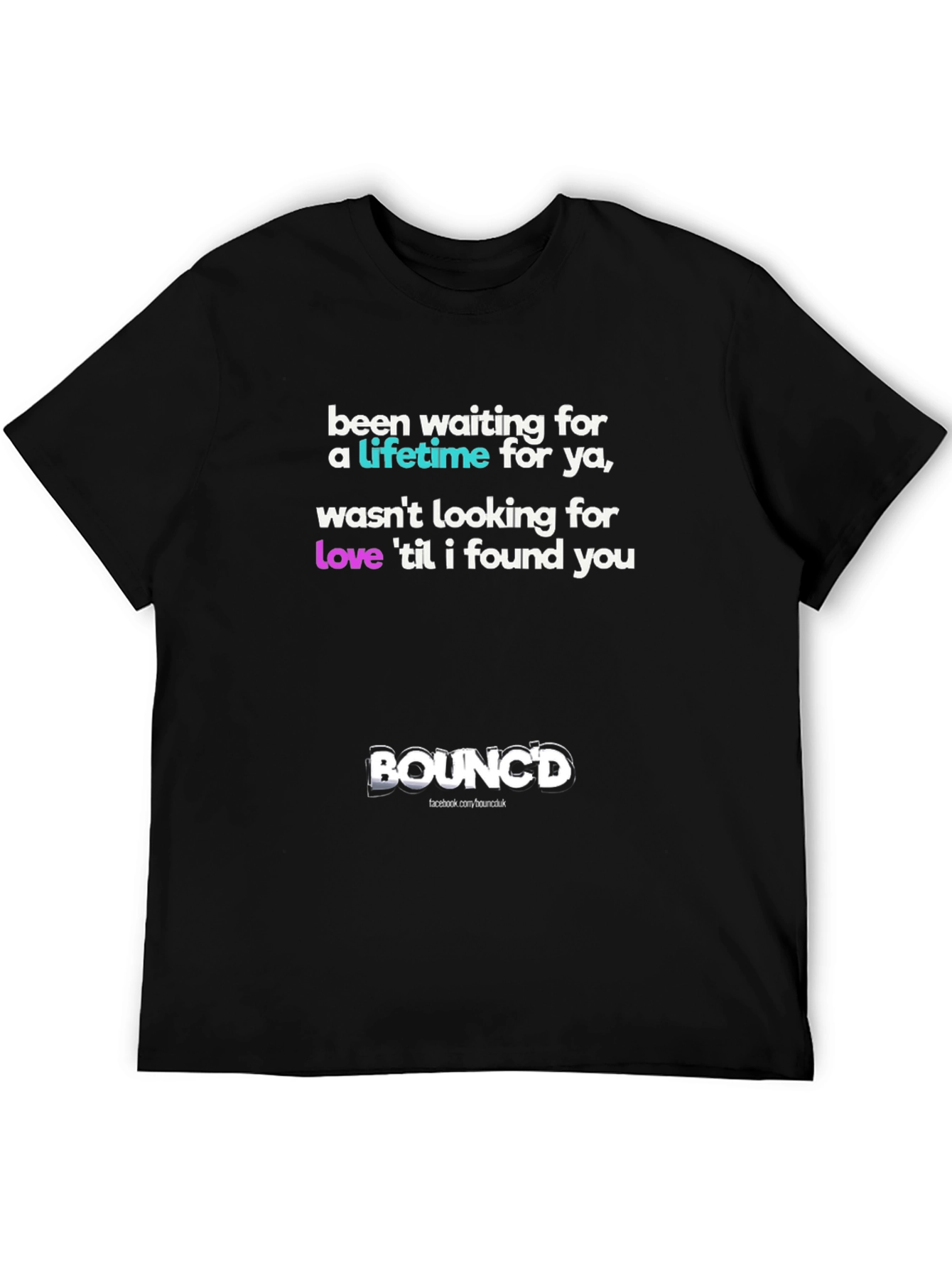 Bouncd Tee - Been Waiting Lifetime Love Find