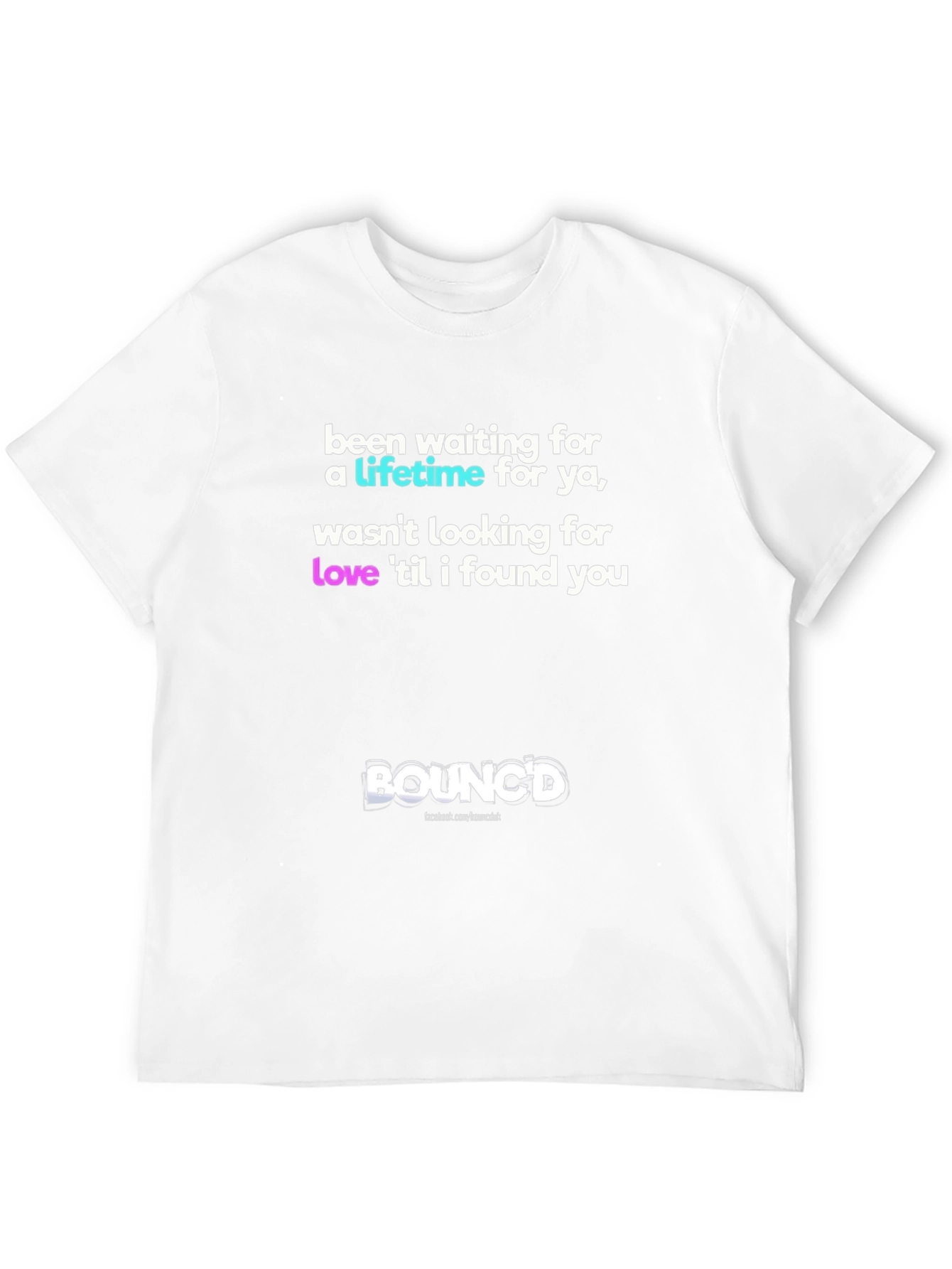 Bouncd Tee - Been Waiting Lifetime Love Find
