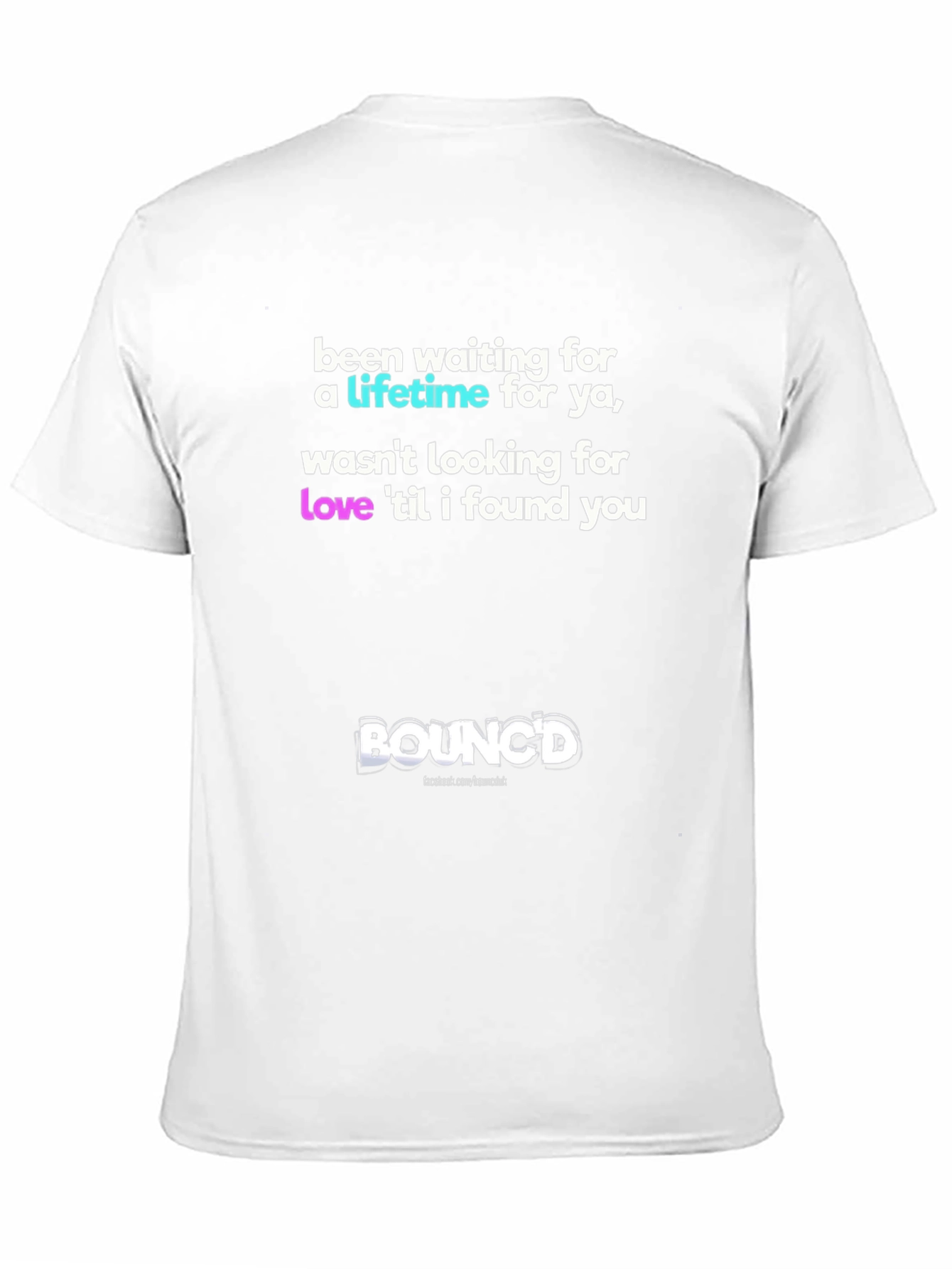 Bouncd Tee - Been Waiting Lifetime Love Find