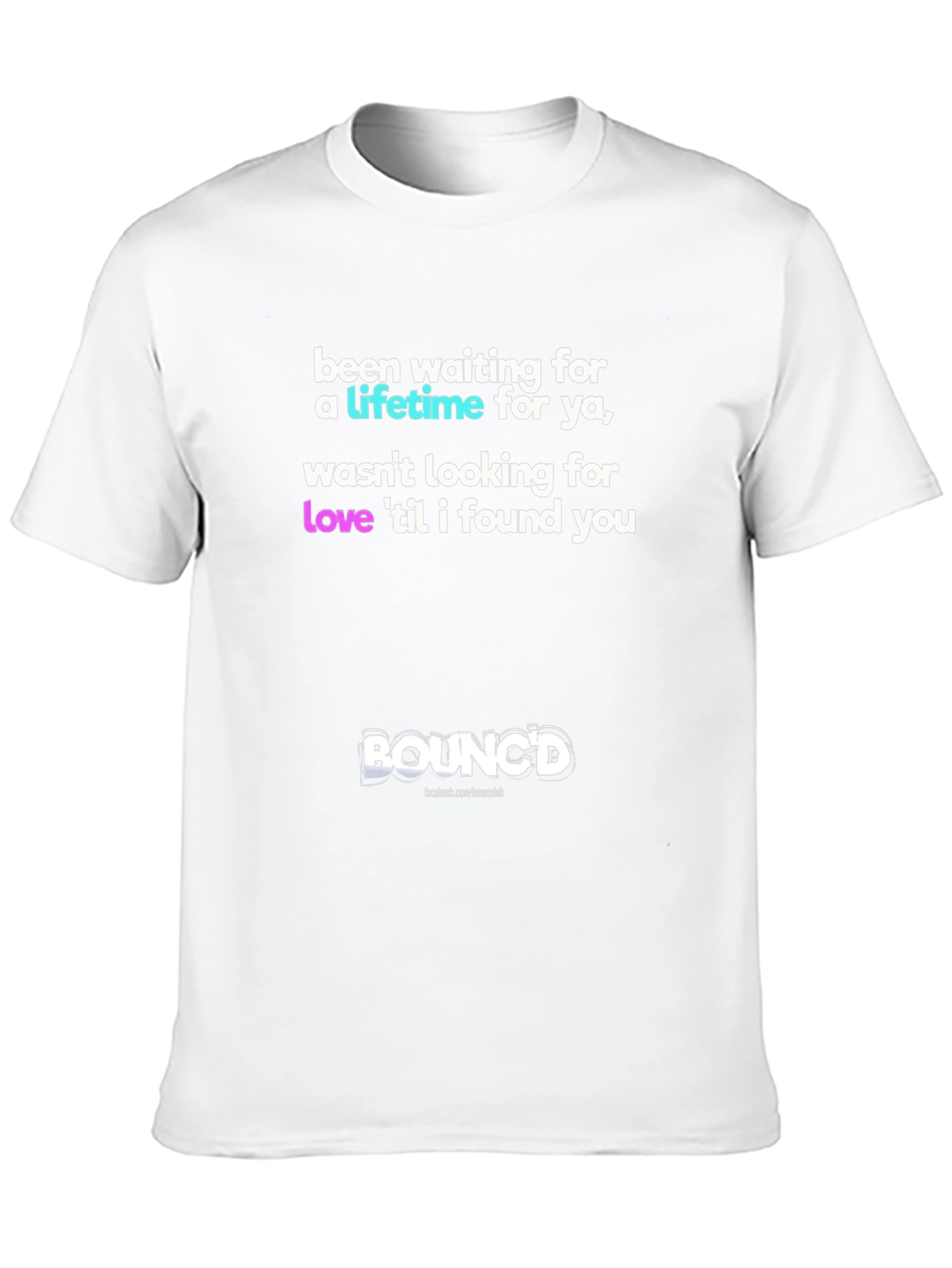 Bouncd Tee - Been Waiting Lifetime Love Find