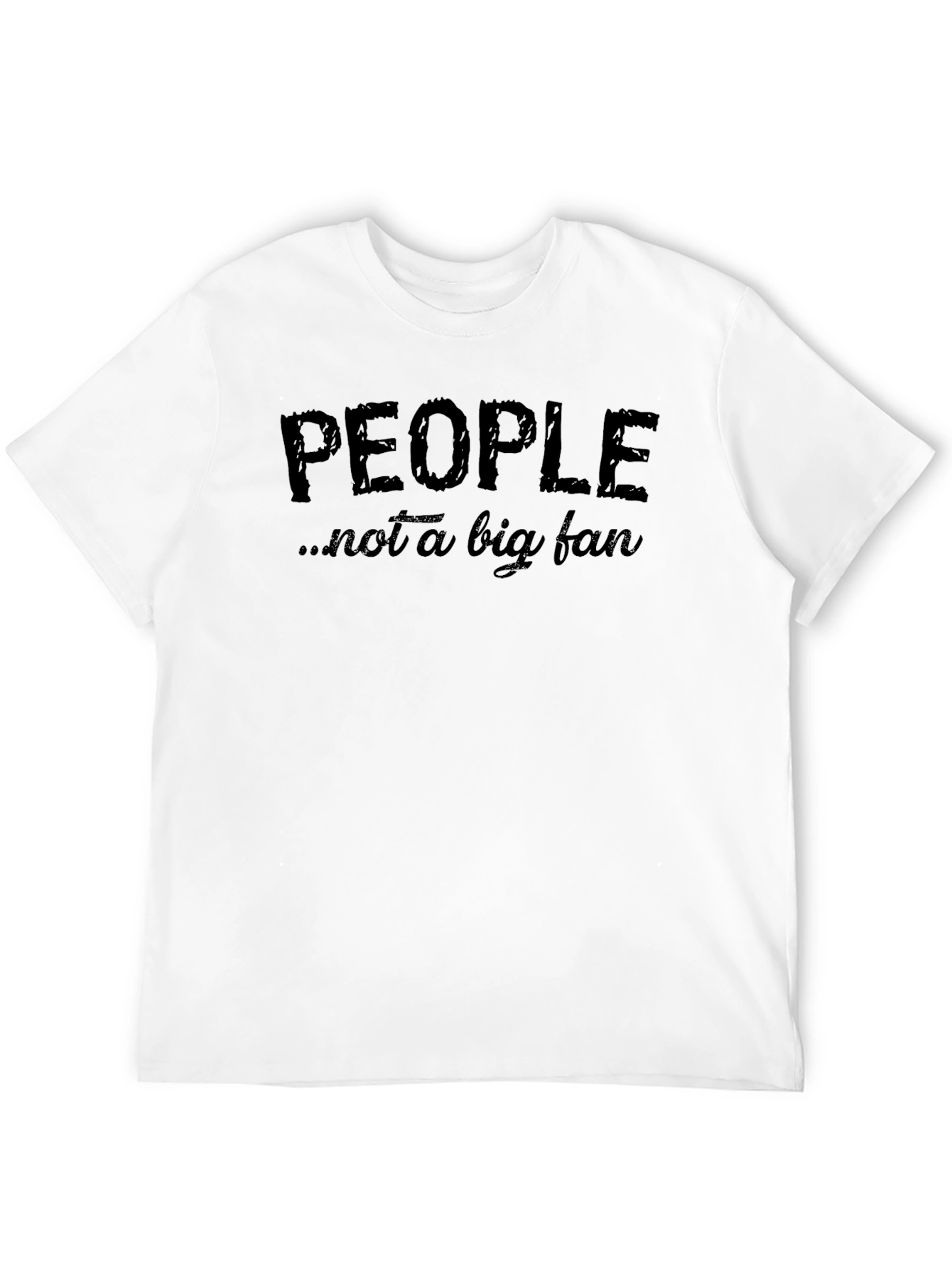 People Not A Big Fan T-Shirt Funny Graphic Tee
