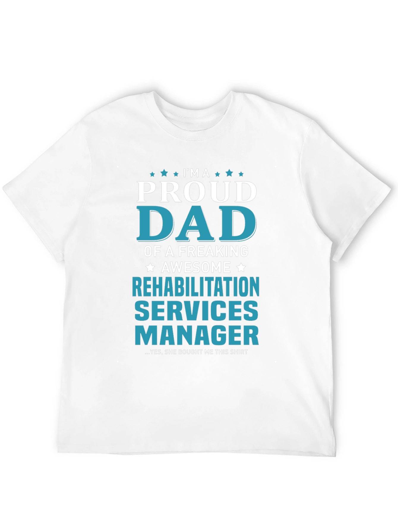 Proud Dad Rehabilitation Services Manager T-Shirt