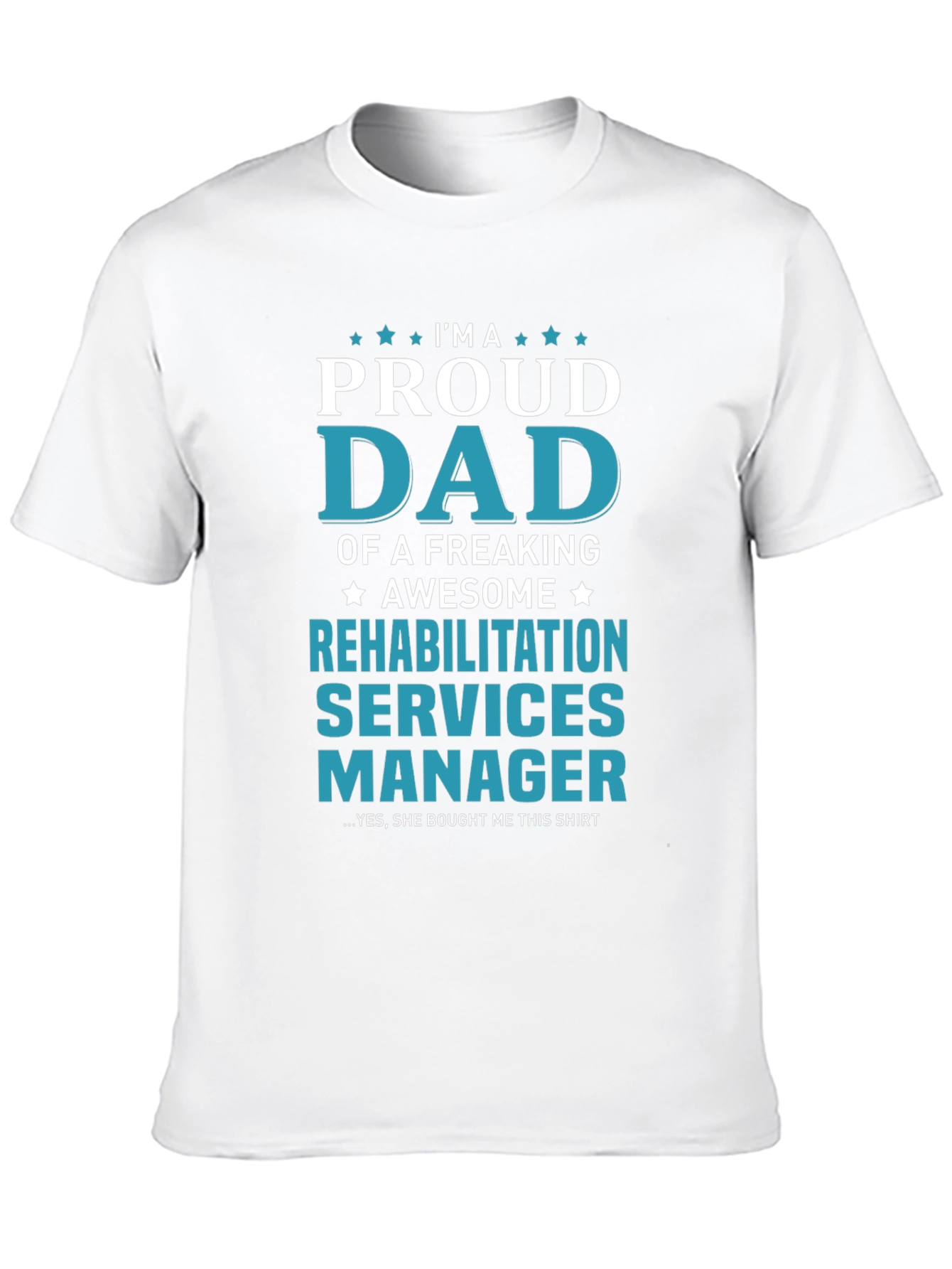 Proud Dad Rehabilitation Services Manager T-Shirt